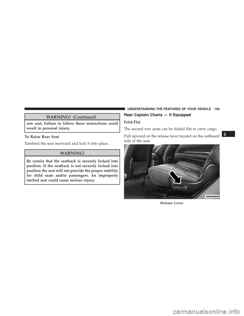DODGE DURANGO 2015 3.G Owners Manual WARNING!(Continued)
row seat. Failure to follow these instructions could
result in personal injury.
To Raise Rear Seat
Tumbled the seat rearward and lock it into place.
WARNING!
Be certain that the se DODGE DURANGO 2015 3.G Owners Manual WARNING!(Continued)
row seat. Failure to follow these instructions could
result in personal injury.
To Raise Rear Seat
Tumbled the seat rearward and lock it into place.
WARNING!
Be certain that the se