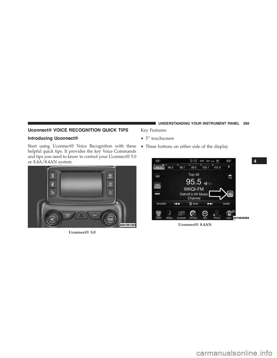 DODGE DURANGO 2015 3.G Manual PDF Uconnect® VOICE RECOGNITION QUICK TIPS
Introducing Uconnect®
Start using Uconnect® Voice Recognition with these
helpful quick tips. It provides the key Voice Commands
and tips you need to know to c DODGE DURANGO 2015 3.G Manual PDF Uconnect® VOICE RECOGNITION QUICK TIPS
Introducing Uconnect®
Start using Uconnect® Voice Recognition with these
helpful quick tips. It provides the key Voice Commands
and tips you need to know to c