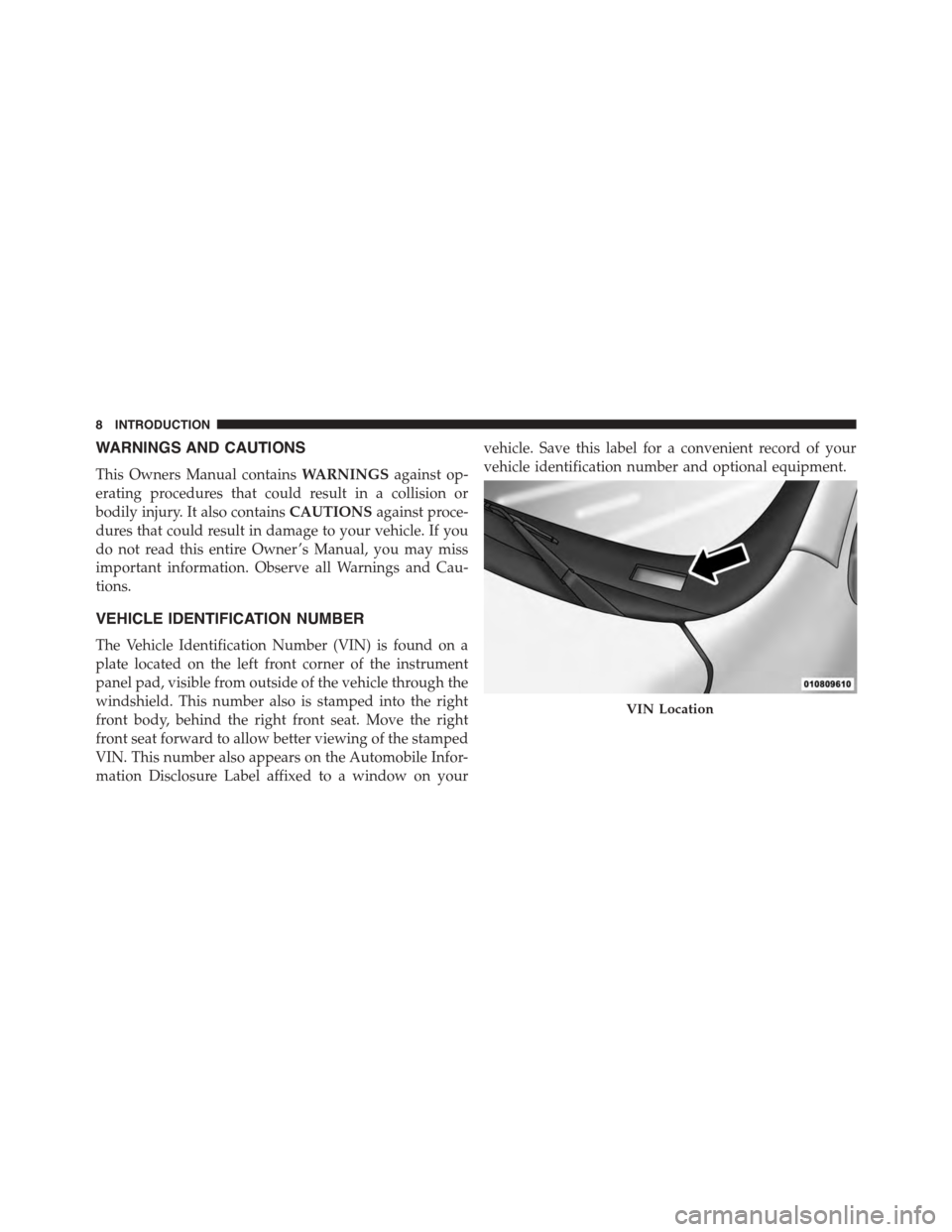 DODGE DURANGO 2015 3.G Owners Manual WARNINGS AND CAUTIONS
This Owners Manual containsWARNINGSagainst op-
erating procedures that could result in a collision or
bodily injury. It also containsCAUTIONSagainst proce-
dures that could resul DODGE DURANGO 2015 3.G Owners Manual WARNINGS AND CAUTIONS
This Owners Manual containsWARNINGSagainst op-
erating procedures that could result in a collision or
bodily injury. It also containsCAUTIONSagainst proce-
dures that could resul