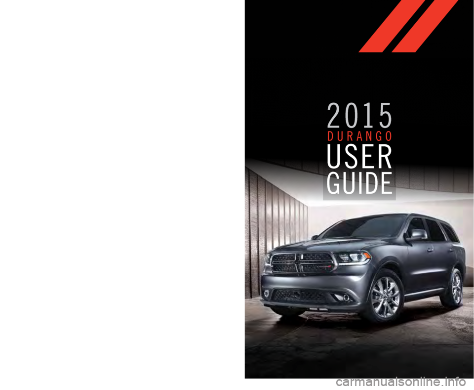 DODGE DURANGO 2015 3.G User Guide 15WD01-926-AA DURANGO THIRD EDITIONUSER GUIDE
DOWNLOAD A FREE
ELECTRONIC COPY OF THE OWNER’S
MANUAL AND WARRANTY BOOKLET
B Y V I S I T I N G :
WWW.DODGE.COM/EN/OWNERS/MANUALS
OR WWW.DODGE.COM/EN DODGE DURANGO 2015 3.G User Guide 15WD01-926-AA DURANGO THIRD EDITIONUSER GUIDE
DOWNLOAD A FREE
ELECTRONIC COPY OF THE OWNER’S
MANUAL AND WARRANTY BOOKLET
B Y V I S I T I N G :
WWW.DODGE.COM/EN/OWNERS/MANUALS
OR WWW.DODGE.COM/EN