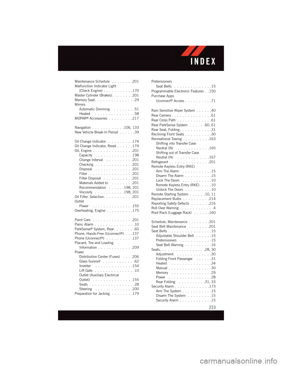 DODGE DURANGO 2015 3.G User Guide Maintenance Schedule........201Malfunction Indicator Light(Check Engine)...........170Master Cylinder (Brakes)........201Memory Seat...............29MirrorsAutomatic Dimming . . . . . . . .51Heated . DODGE DURANGO 2015 3.G User Guide Maintenance Schedule........201Malfunction Indicator Light(Check Engine)...........170Master Cylinder (Brakes)........201Memory Seat...............29MirrorsAutomatic Dimming . . . . . . . .51Heated .