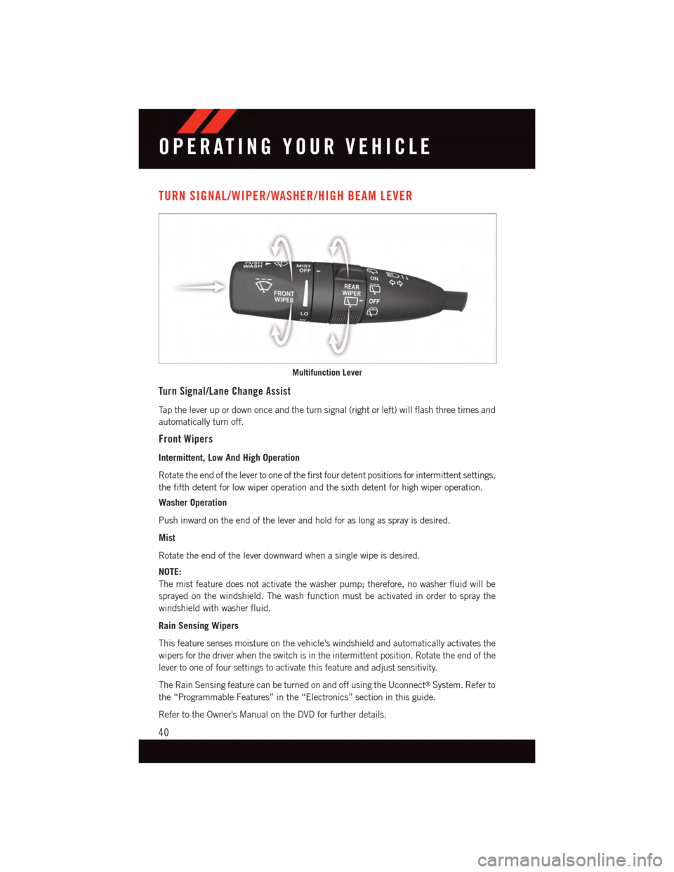 DODGE DURANGO 2015 3.G User Guide TURN SIGNAL/WIPER/WASHER/HIGH BEAM LEVER
Turn Signal/Lane Change Assist
Ta p t h e l e v e r u p o r d o w n o n c e a n d t h e t u r n s i g n a l ( r i g h t o r l e f t ) w i l l f l a s h t h r e DODGE DURANGO 2015 3.G User Guide TURN SIGNAL/WIPER/WASHER/HIGH BEAM LEVER
Turn Signal/Lane Change Assist
Ta p t h e l e v e r u p o r d o w n o n c e a n d t h e t u r n s i g n a l ( r i g h t o r l e f t ) w i l l f l a s h t h r e