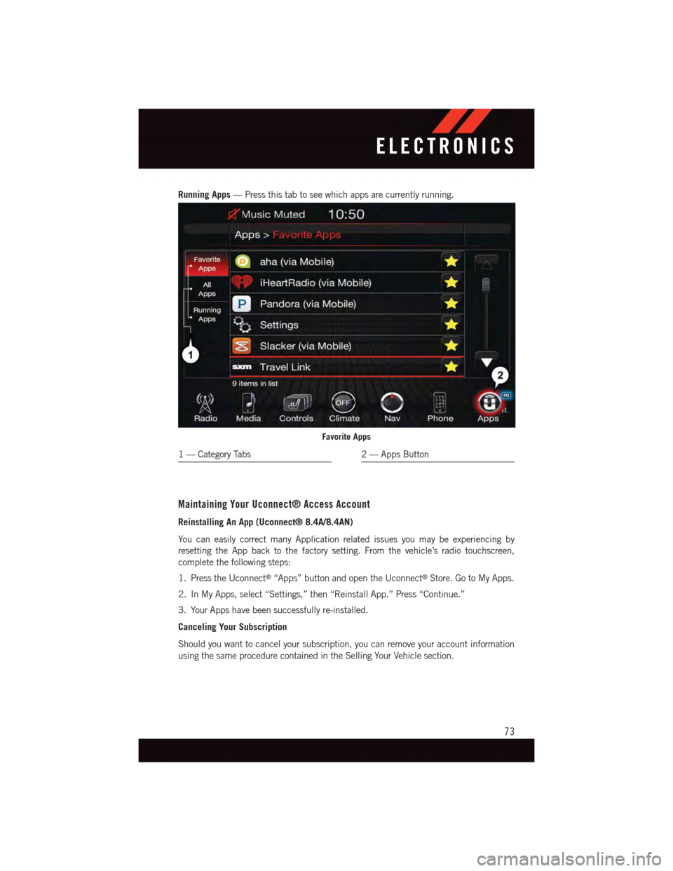 DODGE DURANGO 2015 3.G User Guide Running Apps—Pressthistabtoseewhichappsarecurrentlyrunning.
Maintaining Your Uconnect® Access Account
Reinstalling An App (Uconnect® 8.4A/8.4AN)
Yo u c a n e a s i l y c o r r e c t m a n y A p p DODGE DURANGO 2015 3.G User Guide Running Apps—Pressthistabtoseewhichappsarecurrentlyrunning.
Maintaining Your Uconnect® Access Account
Reinstalling An App (Uconnect® 8.4A/8.4AN)
Yo u c a n e a s i l y c o r r e c t m a n y A p p