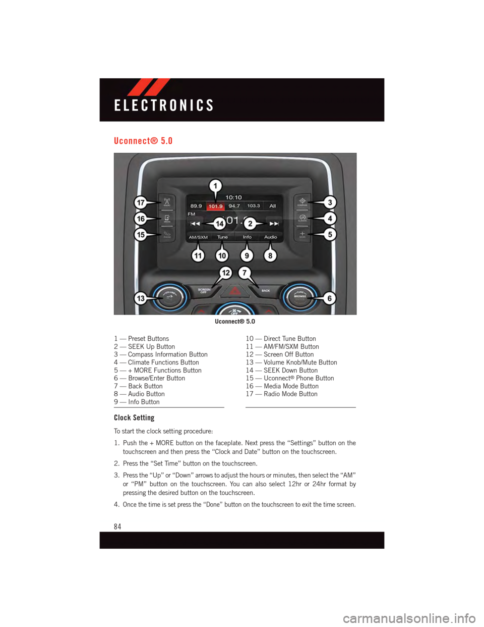 DODGE DURANGO 2015 3.G User Guide Uconnect® 5.0
1—PresetButtons2—SEEKUpButton3—CompassInformationButton4—ClimateFunctionsButton5—+MOREFunctionsButton6—Browse/EnterButton7—BackButton8—AudioButton9—InfoButton
10 — D DODGE DURANGO 2015 3.G User Guide Uconnect® 5.0
1—PresetButtons2—SEEKUpButton3—CompassInformationButton4—ClimateFunctionsButton5—+MOREFunctionsButton6—Browse/EnterButton7—BackButton8—AudioButton9—InfoButton
10 — D