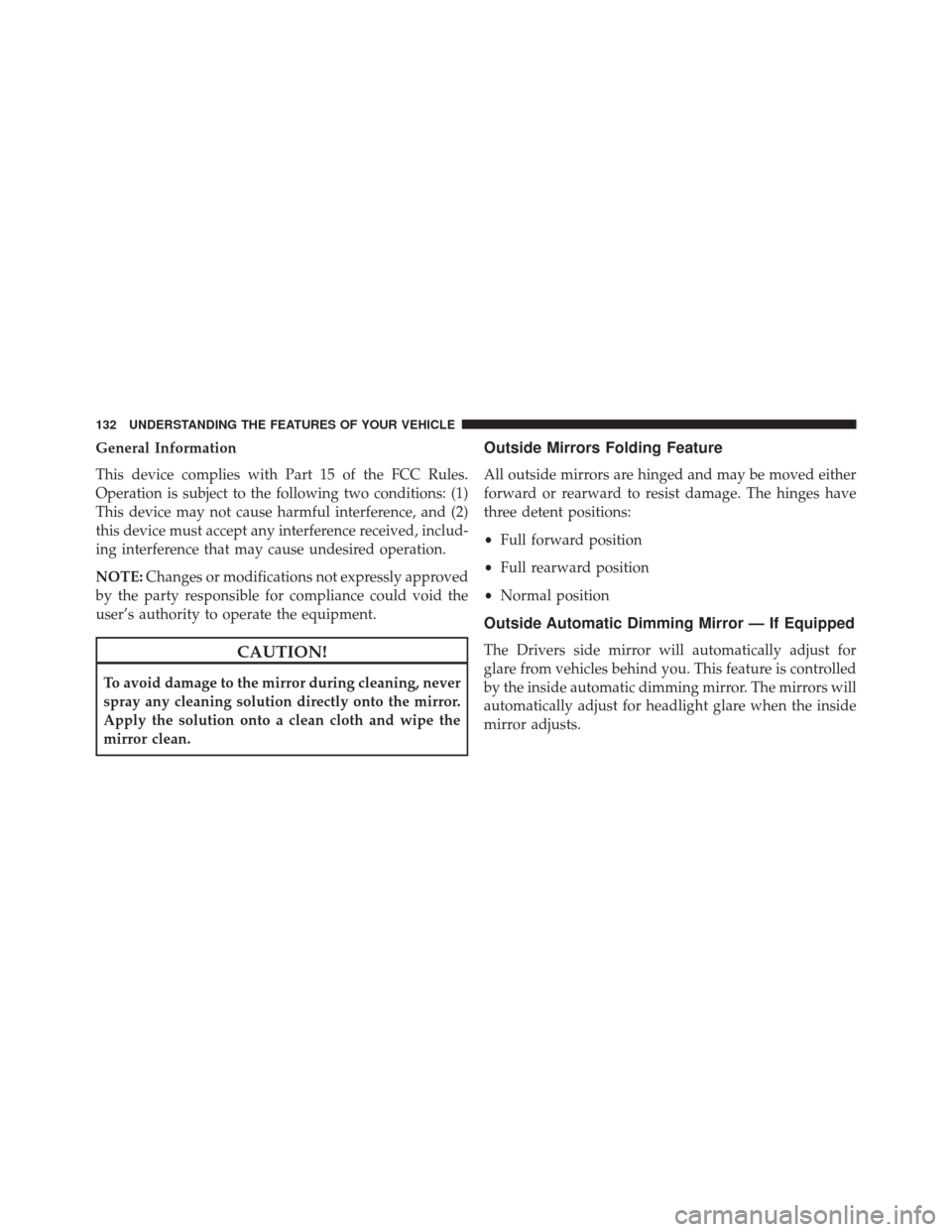 DODGE DURANGO 2016 3.G Owners Manual General Information
This device complies with Part 15 of the FCC Rules.
Operation is subject to the following two conditions: (1)
This device may not cause harmful interference, and (2)
this device mu DODGE DURANGO 2016 3.G Owners Manual General Information
This device complies with Part 15 of the FCC Rules.
Operation is subject to the following two conditions: (1)
This device may not cause harmful interference, and (2)
this device mu