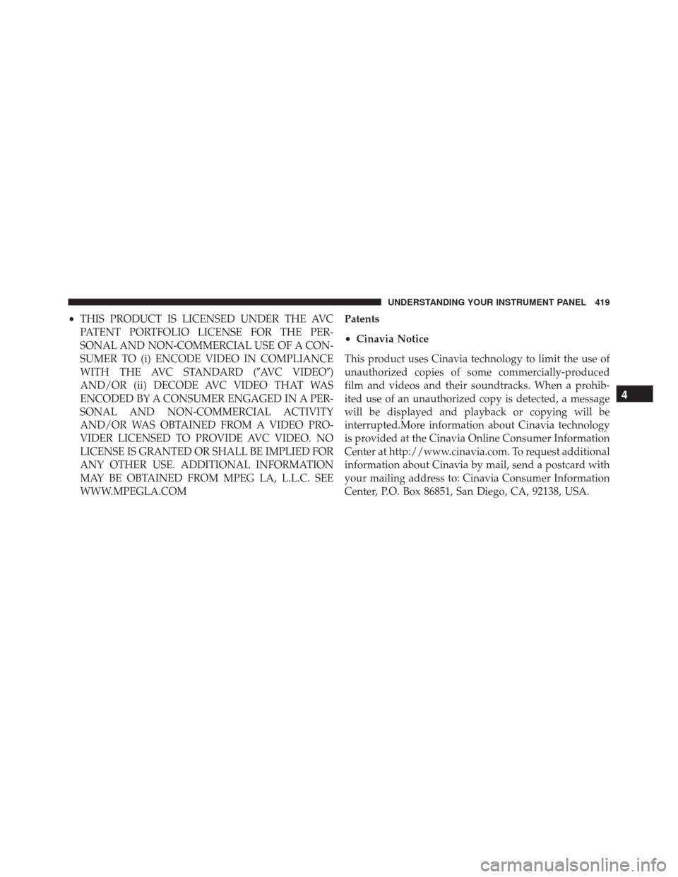 DODGE DURANGO 2016 3.G Owners Manual •THIS PRODUCT IS LICENSED UNDER THE AVC
PATENT PORTFOLIO LICENSE FOR THE PER-
SONAL AND NON-COMMERCIAL USE OF A CON-
SUMER TO (i) ENCODE VIDEO IN COMPLIANCE
WITH THE AVC STANDARD (AVC VIDEO)
AND/O