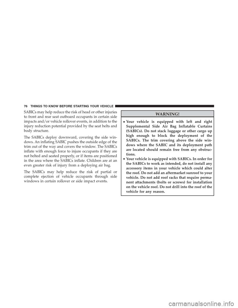 DODGE DURANGO 2016 3.G Manual PDF SABICs may help reduce the risk of head or other injuries
to front and rear seat outboard occupants in certain side
impacts and/or vehicle rollover events, in addition to the
injury reduction potentia DODGE DURANGO 2016 3.G Manual PDF SABICs may help reduce the risk of head or other injuries
to front and rear seat outboard occupants in certain side
impacts and/or vehicle rollover events, in addition to the
injury reduction potentia