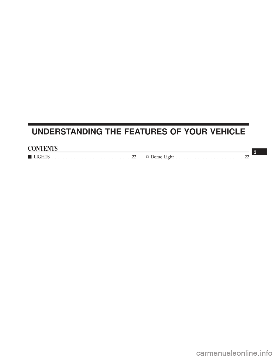 DODGE DURANGO 2016 3.G Special Service Supplement Manual UNDERSTANDING THE FEATURES OF YOUR VEHICLE
CONTENTS
LIGHTS ..............................22 ▫Dome Light ..........................223 