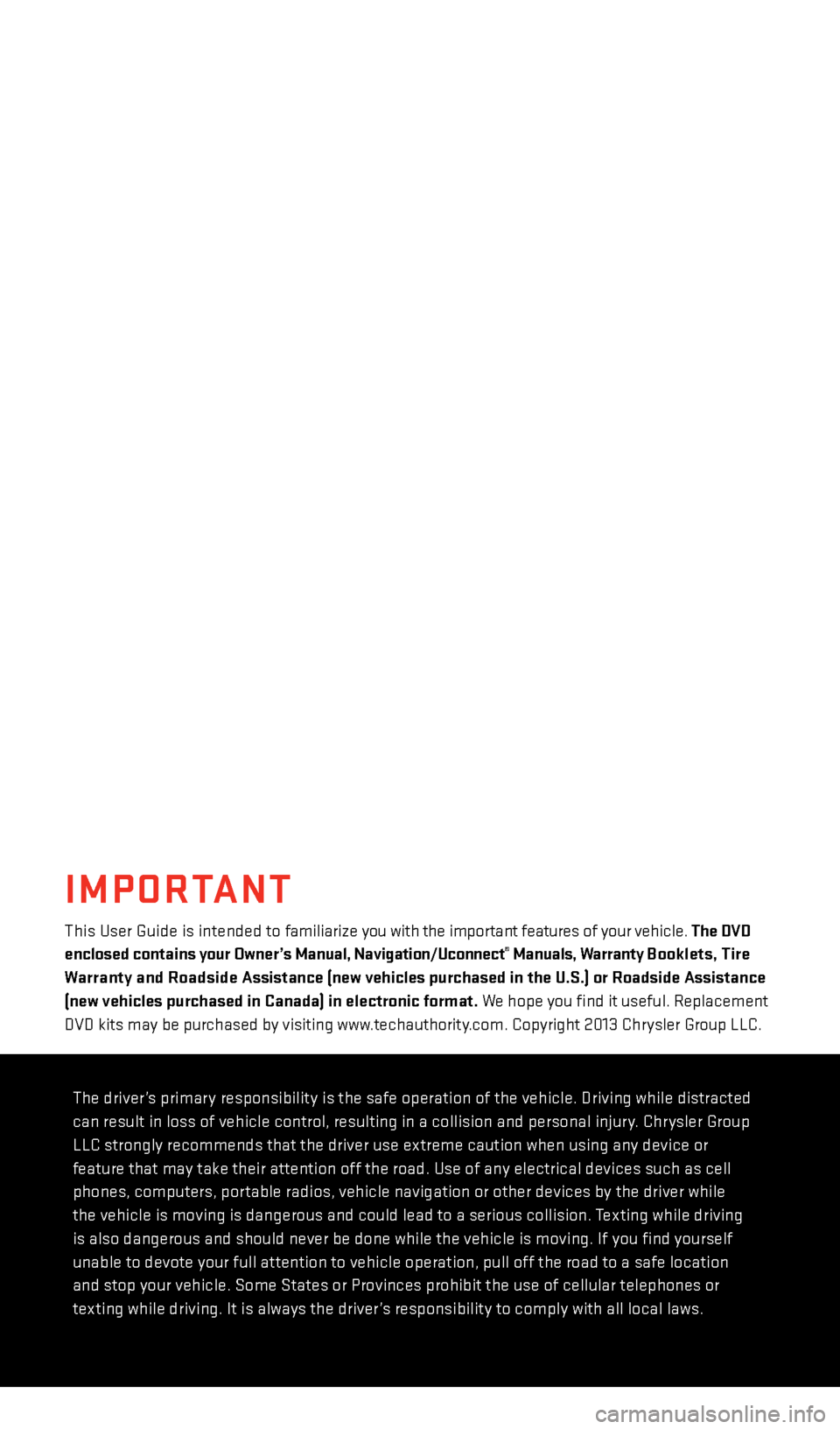 DODGE GRAND CARAVAN 2013 5.G User Guide if you are the first registered retail owner of your
vehi\fle, you may obtain a \fom\bl\vimentary \brinted
\fo\by of the Owner’s Manual, Navigation/
U\fonne\ft
® Manuals or Warranty Booklet b DODGE GRAND CARAVAN 2013 5.G User Guide if you are the first registered retail owner of your
vehi\fle, you may obtain a \fom\bl\vimentary \brinted
\fo\by of the Owner’s Manual, Navigation/
U\fonne\ft
® Manuals or Warranty Booklet b