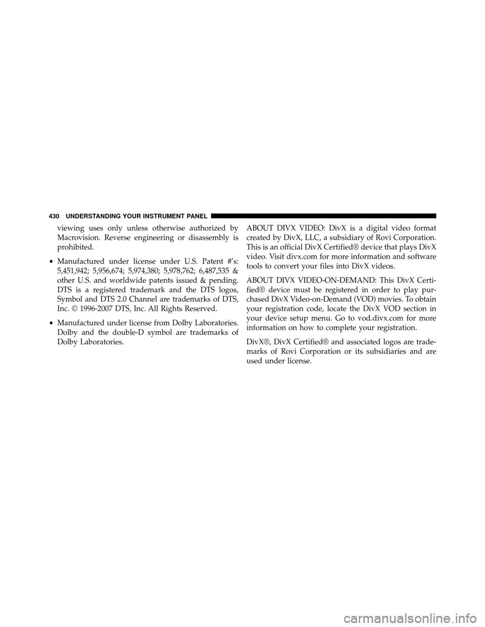 DODGE GRAND CARAVAN 2014 5.G Owners Manual viewing uses only unless otherwise authorized by
Macrovision. Reverse engineering or disassembly is
prohibited.
• Manufactured under license under U.S. Patent #’s:
5,451,942; 5,956,674; 5,974,380; DODGE GRAND CARAVAN 2014 5.G Owners Manual viewing uses only unless otherwise authorized by
Macrovision. Reverse engineering or disassembly is
prohibited.
• Manufactured under license under U.S. Patent #’s:
5,451,942; 5,956,674; 5,974,380;