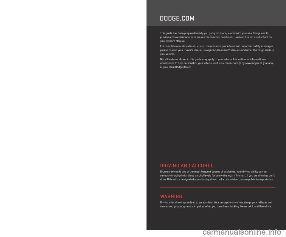 DODGE GRAND CARAVAN 2014 5.G Owners Manual > IMPORTANT
The driver’s primary responsibility is the safe operation of the vehicle. Driving while
distracted can result in loss of vehicle control, resulting in a collision and personal injury. DODGE GRAND CARAVAN 2014 5.G Owners Manual > IMPORTANT
The driver’s primary responsibility is the safe operation of the vehicle. Driving while
distracted can result in loss of vehicle control, resulting in a collision and personal injury.