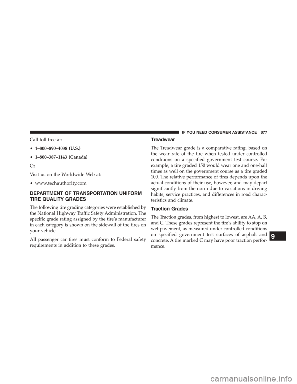 DODGE GRAND CARAVAN 2015 5.G Owners Manual Call toll free at:
•1–800–890–4038 (U.S.)
•1–800–387–1143 (Canada)
Or
Visit us on the Worldwide Web at:
•www.techauthority.com
DEPARTMENT OF TRANSPORTATION UNIFORM
TIRE QUALITY GRADE