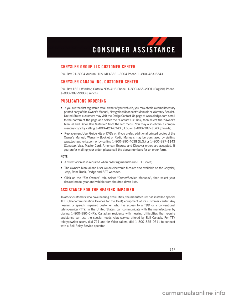 DODGE GRAND CARAVAN 2015 5.G User Guide CHRYSLER GROUP LLC CUSTOMER CENTER
P. O . B o x 2 1 – 8 0 0 4 A u b u r n H i l l s , M I 4 8 3 2 1 – 8 0 0 4 P h o n e : 1 – 8 0 0 – 4 2 3 – 6 3 4 3
CHRYSLER CANADA INC. CUSTOMER CENTER
P. DODGE GRAND CARAVAN 2015 5.G User Guide CHRYSLER GROUP LLC CUSTOMER CENTER
P. O . B o x 2 1 – 8 0 0 4 A u b u r n H i l l s , M I 4 8 3 2 1 – 8 0 0 4 P h o n e : 1 – 8 0 0 – 4 2 3 – 6 3 4 3
CHRYSLER CANADA INC. CUSTOMER CENTER
P.