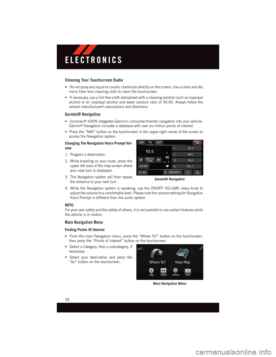 DODGE GRAND CARAVAN 2015 5.G User Guide Cleaning Your Touchscreen Radio
•Donotsprayanyliquidorcausticchemicalsdirectlyonthescreen.Useacleananddry
micro fiber lens cleaning cloth to clean the touchscreen.
•Ifnecessary,usealint-freeclothd DODGE GRAND CARAVAN 2015 5.G User Guide Cleaning Your Touchscreen Radio
•Donotsprayanyliquidorcausticchemicalsdirectlyonthescreen.Useacleananddry
micro fiber lens cleaning cloth to clean the touchscreen.
•Ifnecessary,usealint-freeclothd