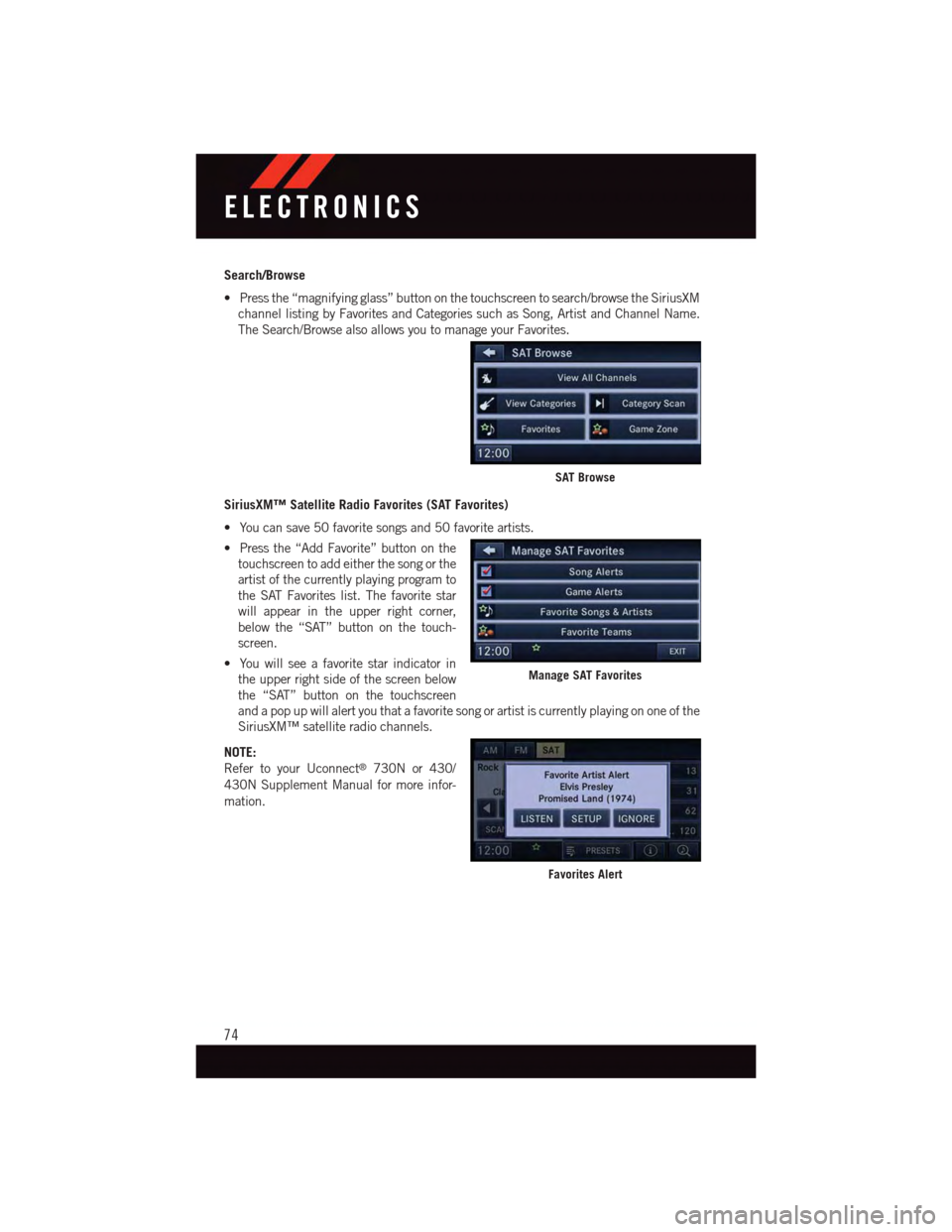 DODGE GRAND CARAVAN 2015 5.G User Guide Search/Browse
•Pressthe“magnifyingglass”buttononthetouchscreentosearch/browsetheSiriusXM
channel listing by Favorites and Categories such as Song, Artist and Channel Name.
The Search/Browse also