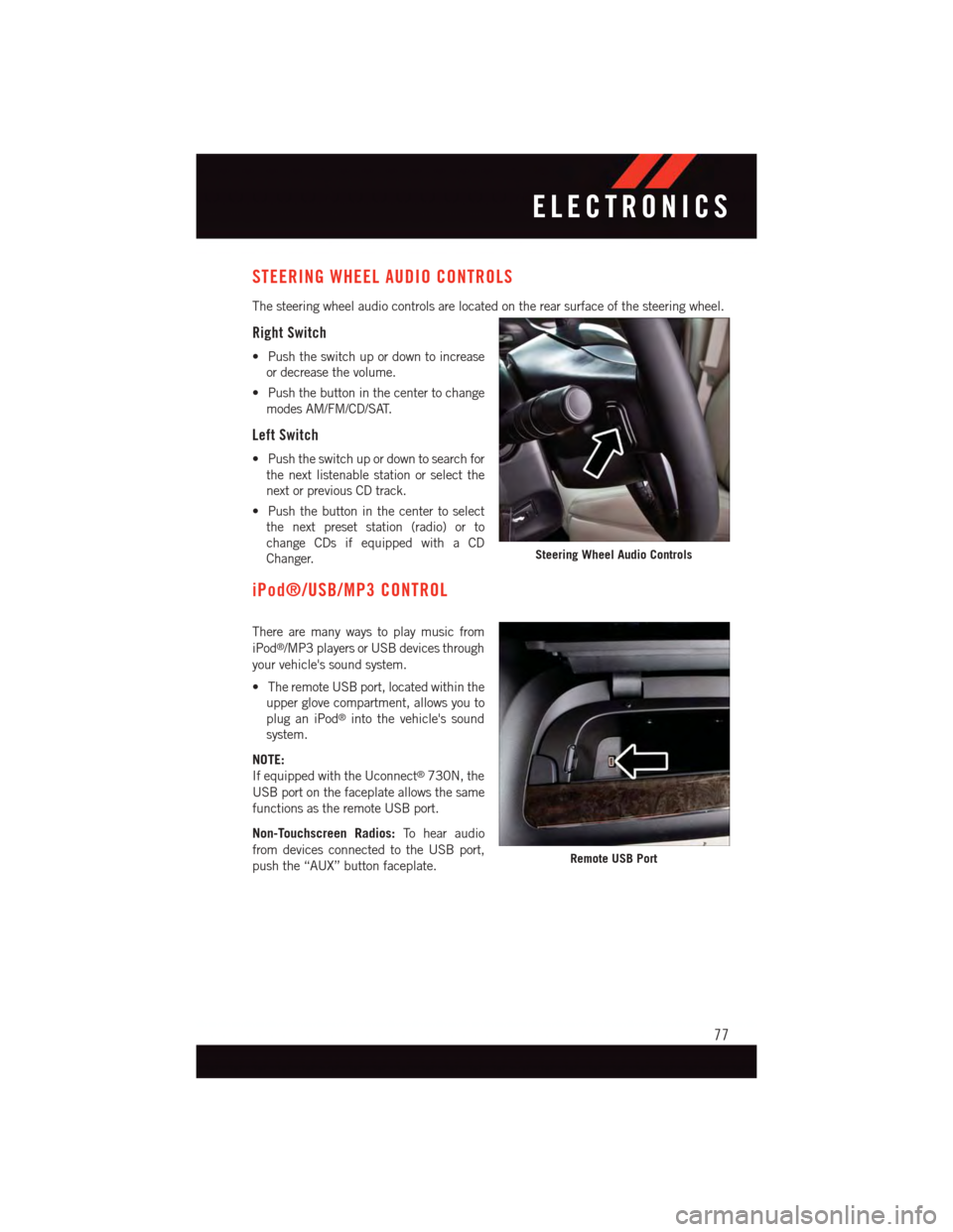 DODGE GRAND CARAVAN 2015 5.G Owners Manual STEERING WHEEL AUDIO CONTROLS
The steering wheel audio controls are located on the rear surface of the steering wheel.
Right Switch
•Pushtheswitchupordowntoincrease
or decrease the volume.
•Pushth DODGE GRAND CARAVAN 2015 5.G Owners Manual STEERING WHEEL AUDIO CONTROLS
The steering wheel audio controls are located on the rear surface of the steering wheel.
Right Switch
•Pushtheswitchupordowntoincrease
or decrease the volume.
•Pushth
