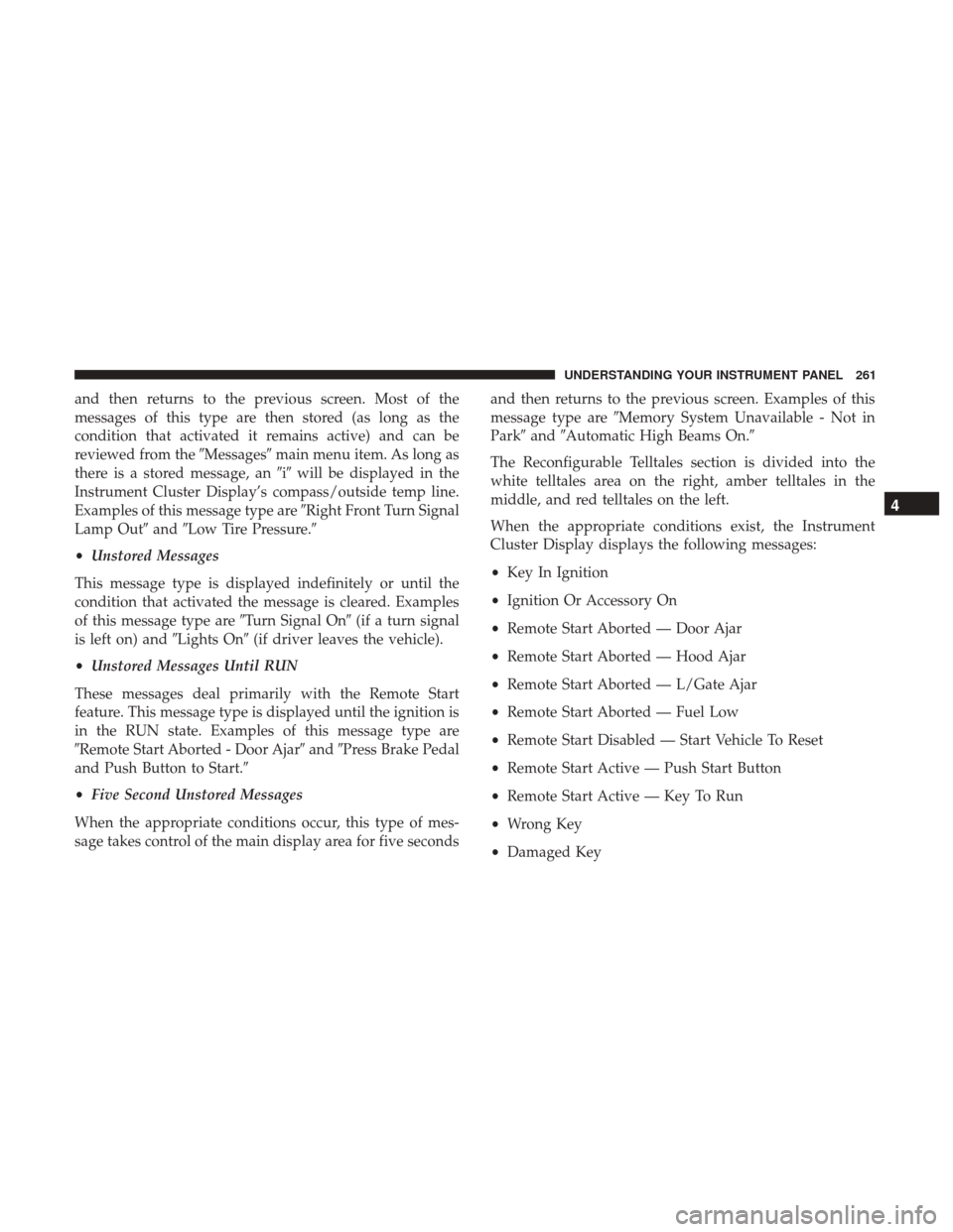 DODGE GRAND CARAVAN 2017 5.G Owners Manual and then returns to the previous screen. Most of the
messages of this type are then stored (as long as the
condition that activated it remains active) and can be
reviewed from theMessagesmain menu i