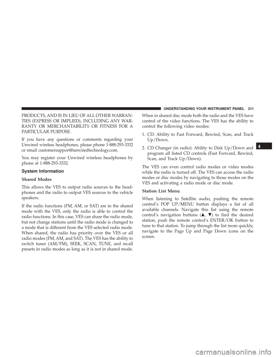 DODGE GRAND CARAVAN 2017 5.G Owners Manual PRODUCTS, AND IS IN LIEU OF ALL OTHER WARRAN-
TIES (EXPRESS OR IMPLIED), INCLUDING ANY WAR-
RANTY OR MERCHANTABILITY OR FITNESS FOR A
PARTICULAR PURPOSE.
If you have any questions or comments regardin