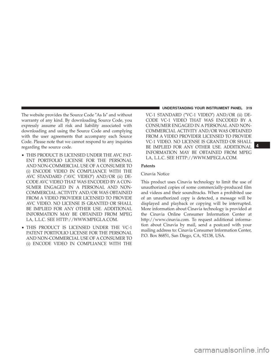 DODGE GRAND CARAVAN 2017 5.G Owners Manual The website provides the Source CodeAs Isand without
warranty of any kind. By downloading Source Code, you
expressly assume all risk and liability associated with
downloading and using the Source Co