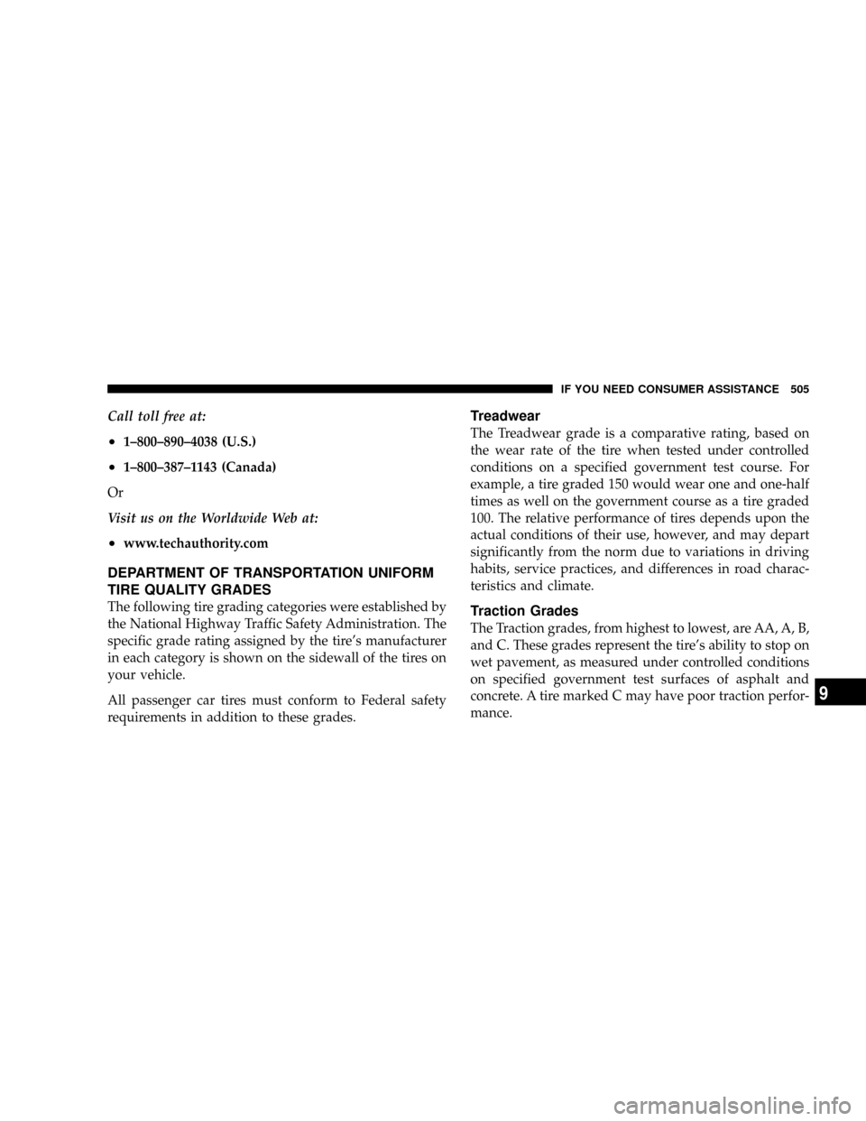 DODGE GRAND CARAVAN 2008 5.G Owners Manual Call toll free at:
²1±800±890±4038 (U.S.)
²1±800±387±1143 (Canada)
Or
Visit us on the Worldwide Web at:
²www.techauthority.com
DEPARTMENT OF TRANSPORTATION UNIFORM
TIRE QUALITY GRADES
The fol