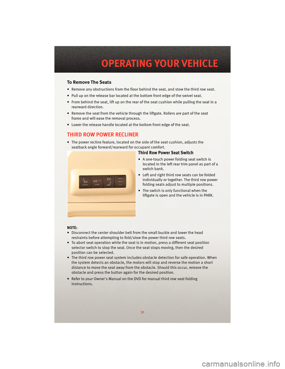 DODGE GRAND CARAVAN 2010 5.G Owners Guide To Remove The Seats
• Remove any obstructions from the floor behind the seat, and stow the third row seat.
• Pull up on the release bar located at the bottom front edge of the swivel seat.
• Fro DODGE GRAND CARAVAN 2010 5.G Owners Guide To Remove The Seats
• Remove any obstructions from the floor behind the seat, and stow the third row seat.
• Pull up on the release bar located at the bottom front edge of the swivel seat.
• Fro