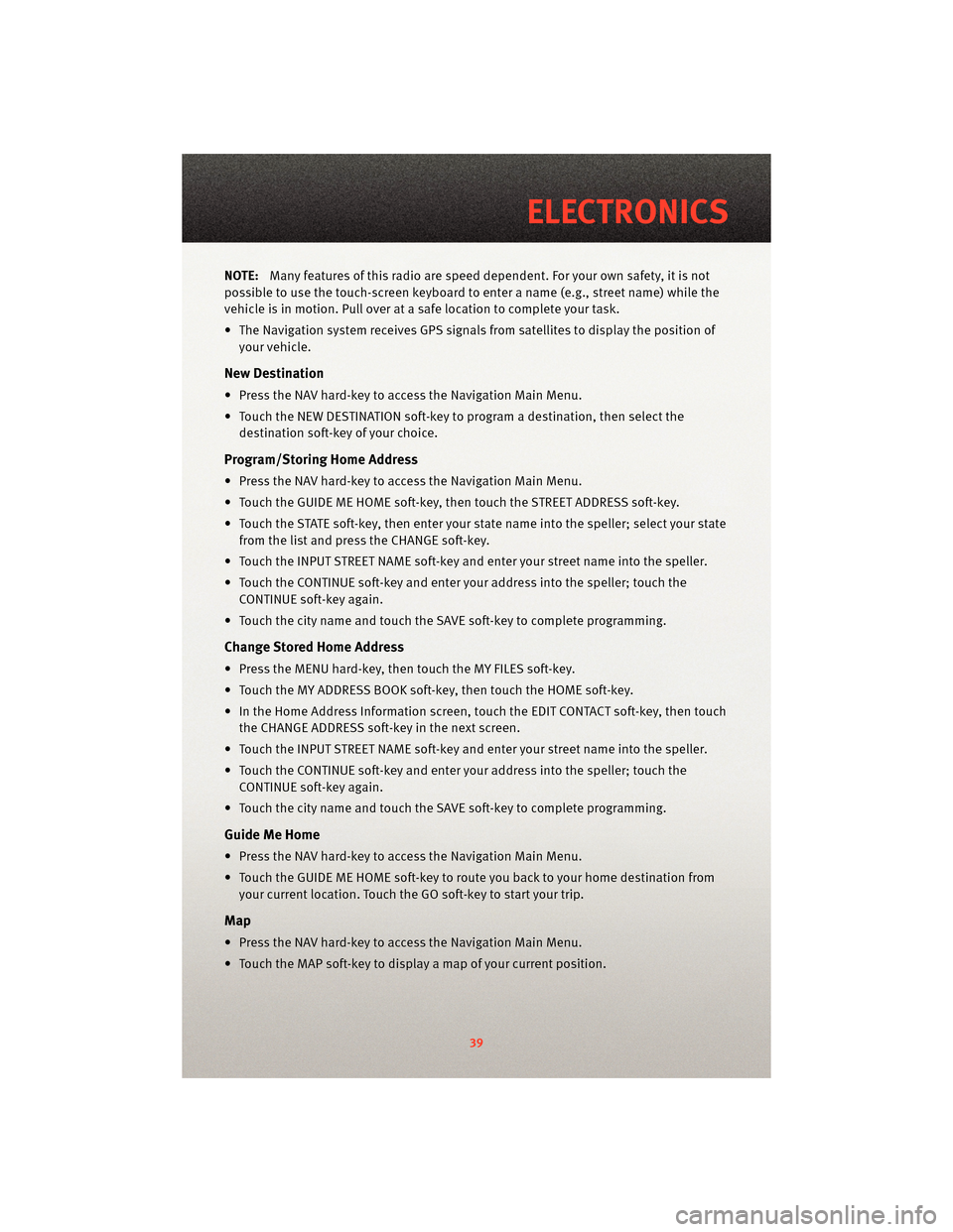 DODGE GRAND CARAVAN 2010 5.G Service Manual NOTE:Many features of this radio are speed dependent. For your own safety, it is not
possible to use the touch-screen keyboard to enter a name (e.g., street name) while the
vehicle is in motion. Pull DODGE GRAND CARAVAN 2010 5.G Service Manual NOTE:Many features of this radio are speed dependent. For your own safety, it is not
possible to use the touch-screen keyboard to enter a name (e.g., street name) while the
vehicle is in motion. Pull
