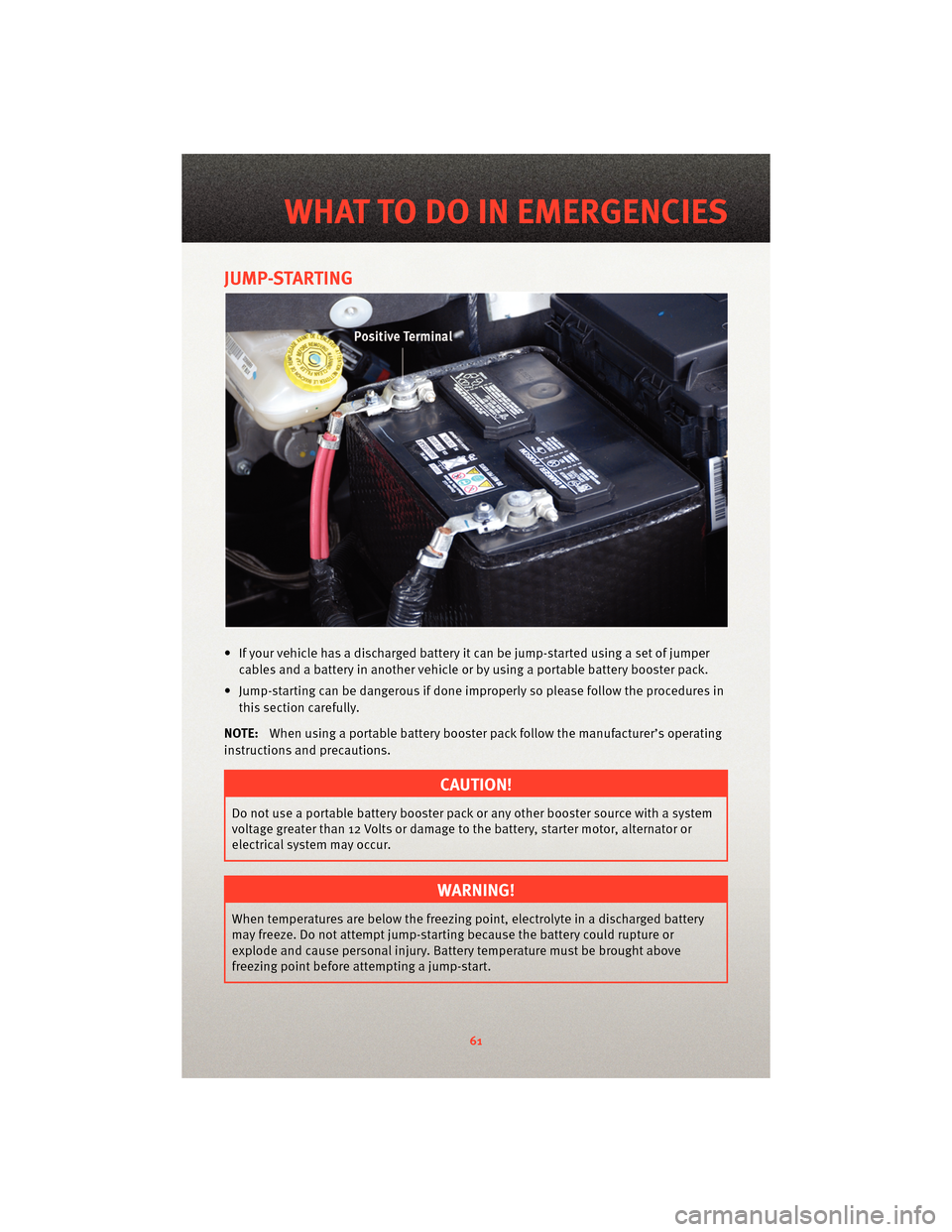 DODGE GRAND CARAVAN 2010 5.G Repair Manual JUMP-STARTING
• If your vehicle has a discharged battery it can be jump-started using a set of jumpercables and a battery in another vehicle or by using a portable battery booster pack.
• Jump-sta DODGE GRAND CARAVAN 2010 5.G Repair Manual JUMP-STARTING
• If your vehicle has a discharged battery it can be jump-started using a set of jumpercables and a battery in another vehicle or by using a portable battery booster pack.
• Jump-sta