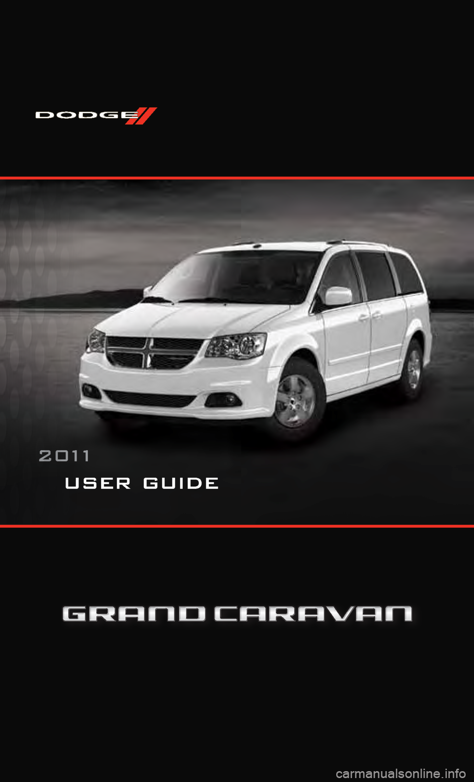 DODGE GRAND CARAVAN 2011 5.G User Guide user guide
2011 DODGE GRAND CARAVAN 2011 5.G User Guide user guide
2011