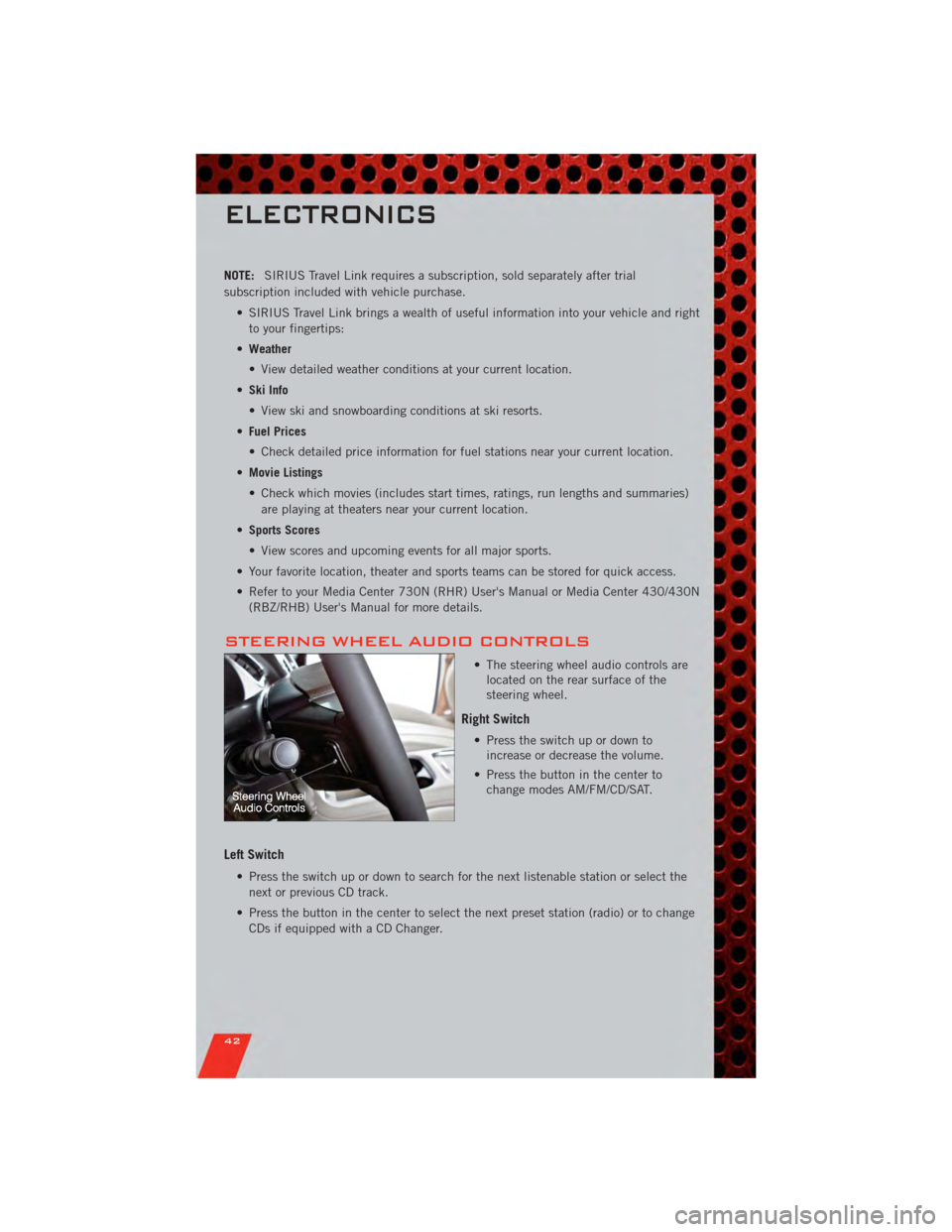 DODGE GRAND CARAVAN 2011 5.G Service Manual NOTE:SIRIUS Travel Link requires a subscription, sold separately after trial
subscription included with vehicle purchase.
• SIRIUS Travel Link brings a wealth of useful information into your vehicle DODGE GRAND CARAVAN 2011 5.G Service Manual NOTE:SIRIUS Travel Link requires a subscription, sold separately after trial
subscription included with vehicle purchase.
• SIRIUS Travel Link brings a wealth of useful information into your vehicle