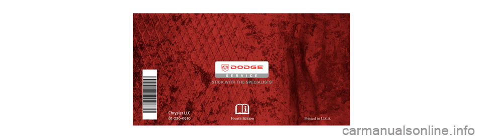 DODGE JOURNEY 2009 1.G Owners Manual Ì81-2Ç:È-Ç)*FÎ
�
�$�I�S�Z�T�M�F�S��-�-�$�
�����������Printed in U.S.A.
  Fourth Edition 