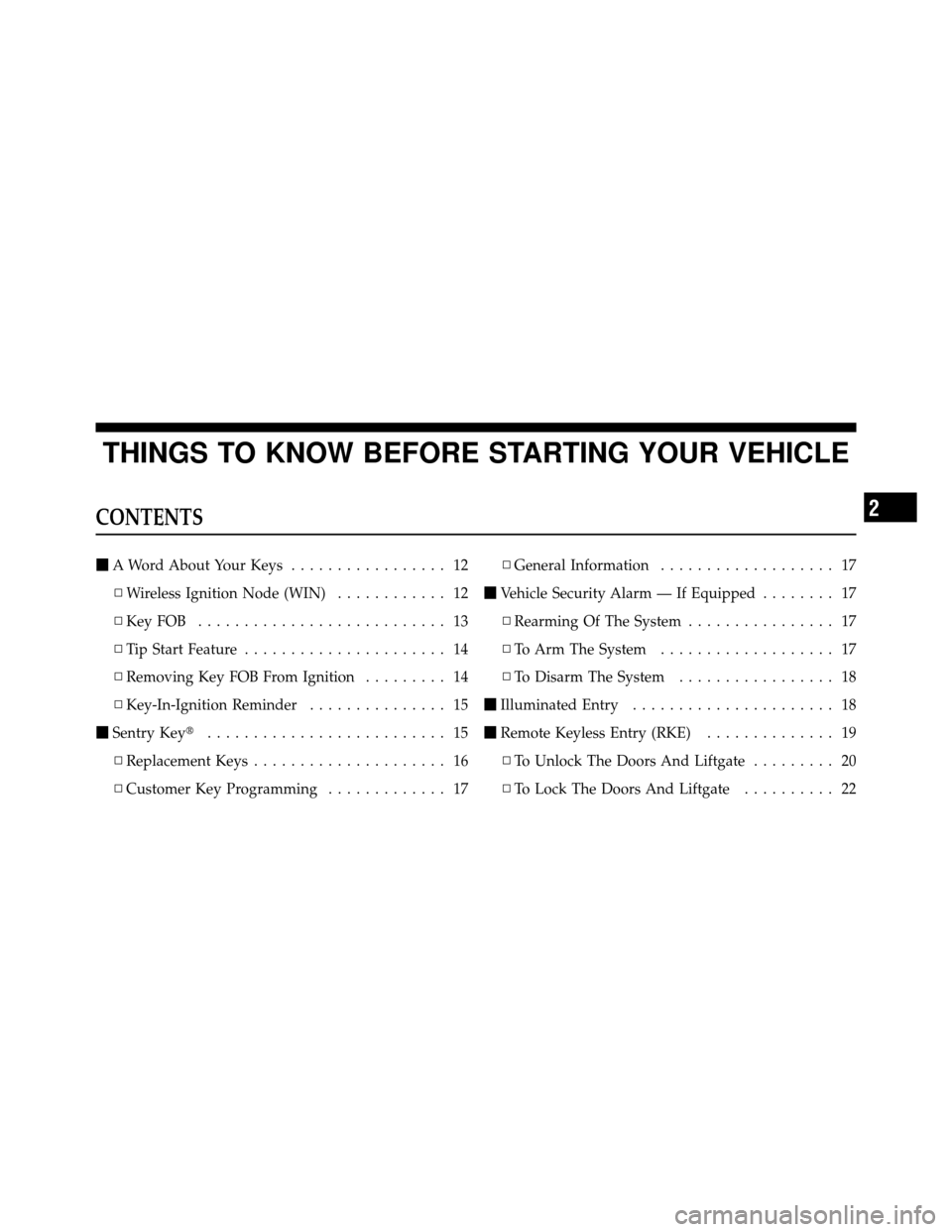 DODGE JOURNEY 2010 1.G Owners Manual THINGS TO KNOW BEFORE STARTING YOUR VEHICLE
CONTENTS
A Word About Your Keys ................. 12
▫ Wireless Ignition Node (WIN) ............ 12
▫ KeyFOB ........................... 13
▫ Tip Sta