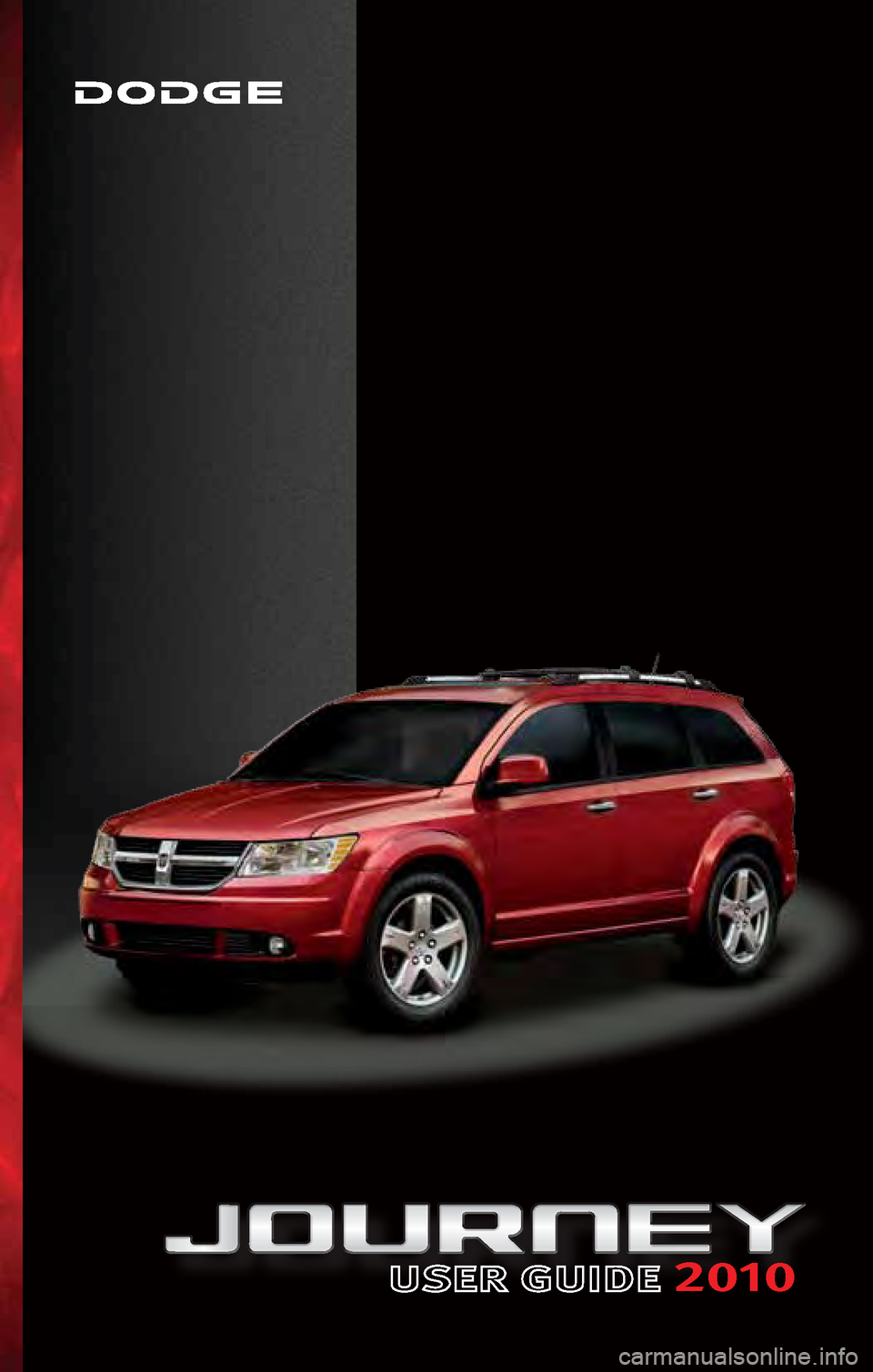 DODGE JOURNEY 2010 1.G User Guide 2010 DODGE JOURNEY 2010 1.G User Guide 2010