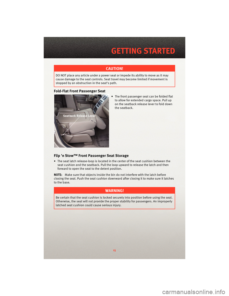DODGE JOURNEY 2010 1.G User Guide CAUTION!
DO NOT place any article under a power seat or impede its ability to move as it may
cause damage to the seat controls. Seat travel may become limited if movement is
stopped by an obstruction DODGE JOURNEY 2010 1.G User Guide CAUTION!
DO NOT place any article under a power seat or impede its ability to move as it may
cause damage to the seat controls. Seat travel may become limited if movement is
stopped by an obstruction