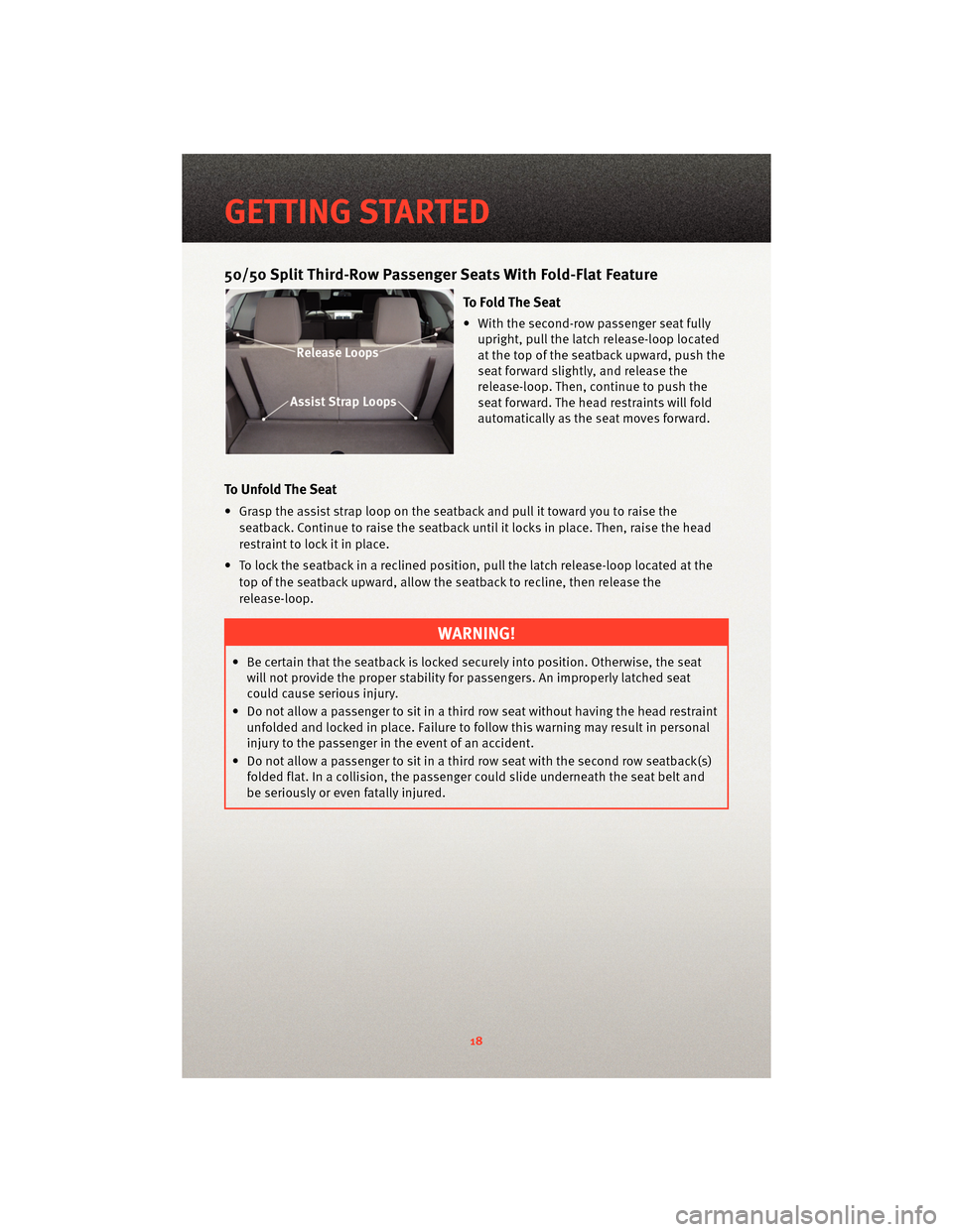DODGE JOURNEY 2010 1.G User Guide 50/50 Split Third-Row Passenger Seats With Fold-Flat Feature
To Fold The Seat
• With the second-row passenger seat fullyupright, pull the latch release-loop located
at the top of the seatback upward DODGE JOURNEY 2010 1.G User Guide 50/50 Split Third-Row Passenger Seats With Fold-Flat Feature
To Fold The Seat
• With the second-row passenger seat fullyupright, pull the latch release-loop located
at the top of the seatback upward