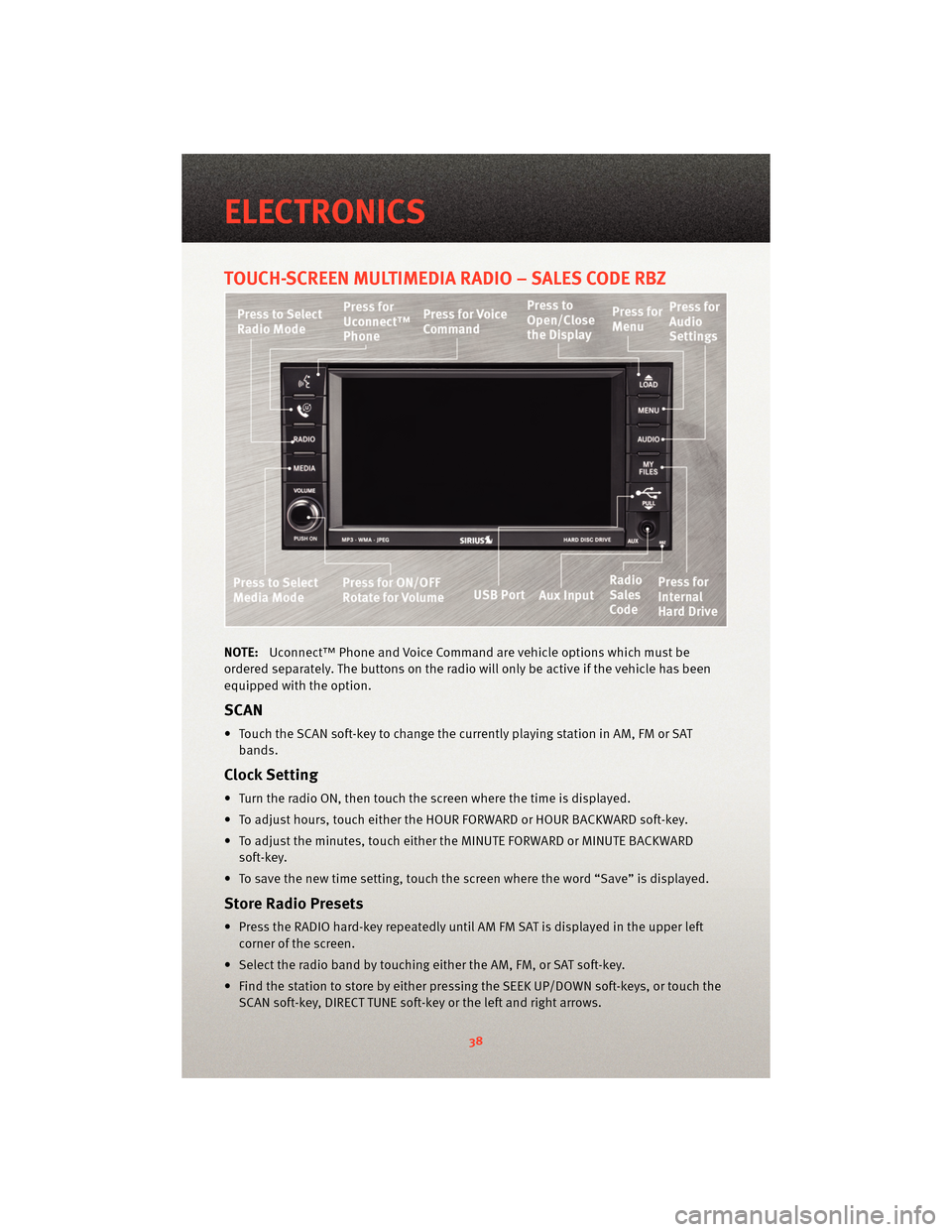 DODGE JOURNEY 2010 1.G User Guide TOUCH-SCREEN MULTIMEDIA RADIO – SALES CODE RBZ
NOTE:Uconnect™ Phone and Voice Command are vehicle options which must be
ordered separately. The butt ons on the radio will only be active if the veh