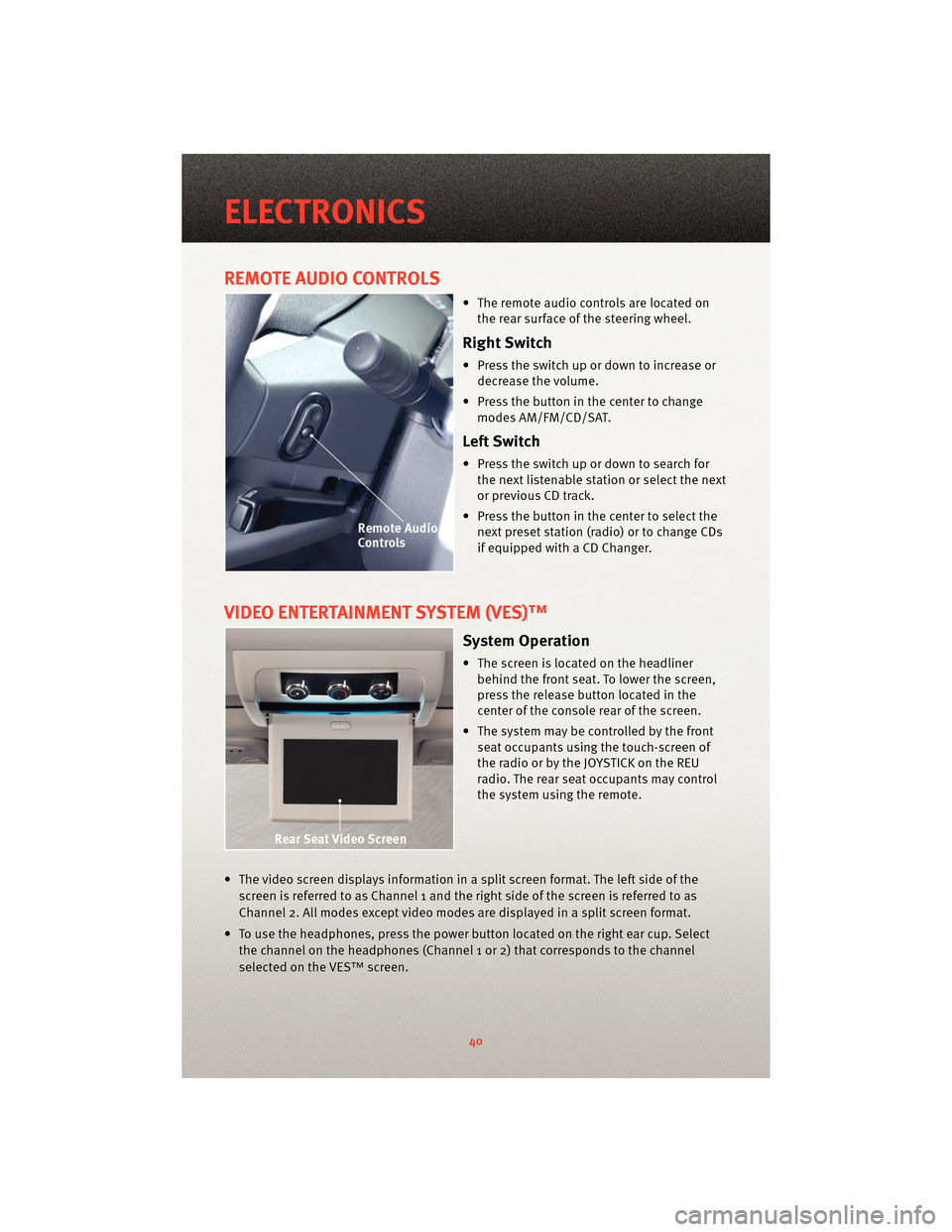 DODGE JOURNEY 2010 1.G User Guide REMOTE AUDIO CONTROLS
• The remote audio controls are located onthe rear surface of the steering wheel.
Right Switch
• Press the switch up or down to increase ordecrease the volume.
• Press the DODGE JOURNEY 2010 1.G User Guide REMOTE AUDIO CONTROLS
• The remote audio controls are located onthe rear surface of the steering wheel.
Right Switch
• Press the switch up or down to increase ordecrease the volume.
• Press the