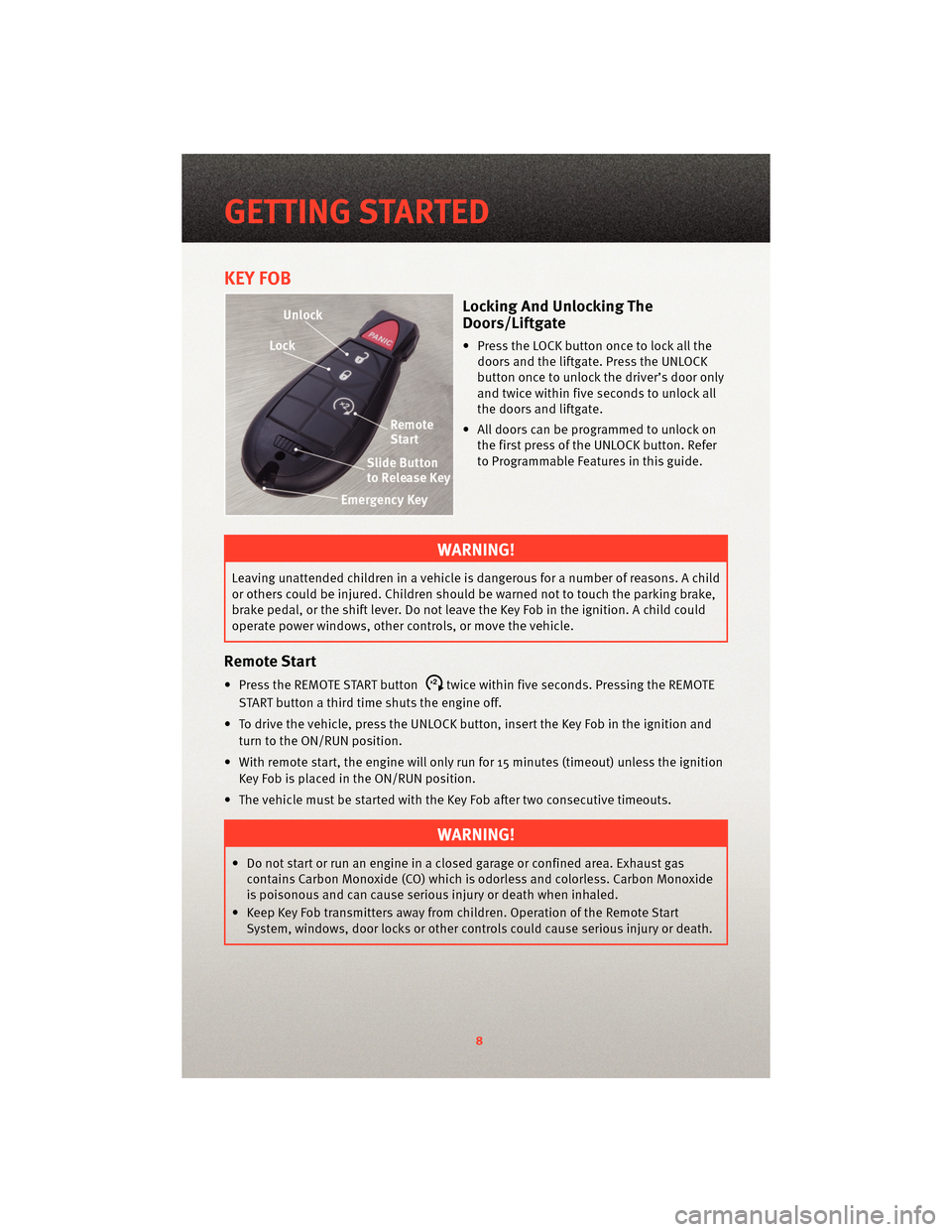DODGE JOURNEY 2010 1.G User Guide KEY FOB
Locking And Unlocking The
Doors/Liftgate
• Press the LOCK button once to lock all thedoors and the liftgate. Press the UNLOCK
button once to unlock the driver’s door only
and twice within DODGE JOURNEY 2010 1.G User Guide KEY FOB
Locking And Unlocking The
Doors/Liftgate
• Press the LOCK button once to lock all thedoors and the liftgate. Press the UNLOCK
button once to unlock the driver’s door only
and twice within