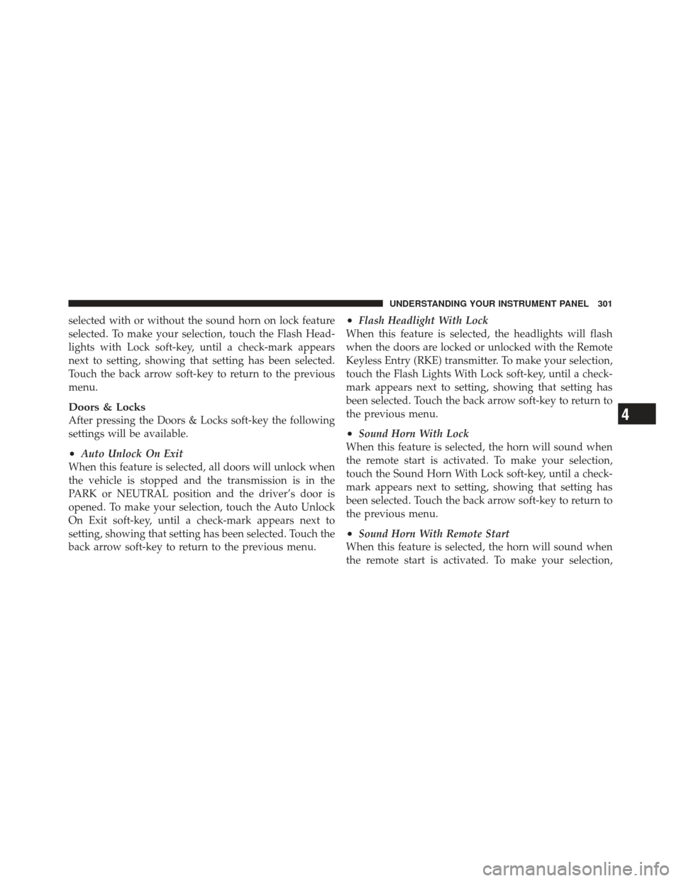 DODGE JOURNEY 2011 1.G User Guide selected with or without the sound horn on lock feature
selected. To make your selection, touch the Flash Head-
lights with Lock soft-key, until a check-mark appears
next to setting, showing that sett DODGE JOURNEY 2011 1.G User Guide selected with or without the sound horn on lock feature
selected. To make your selection, touch the Flash Head-
lights with Lock soft-key, until a check-mark appears
next to setting, showing that sett