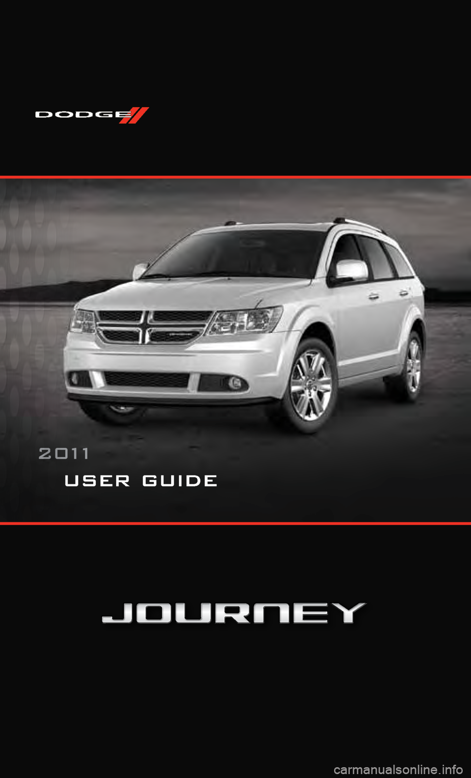 DODGE JOURNEY 2011 1.G User Guide user guide
2 0 11    