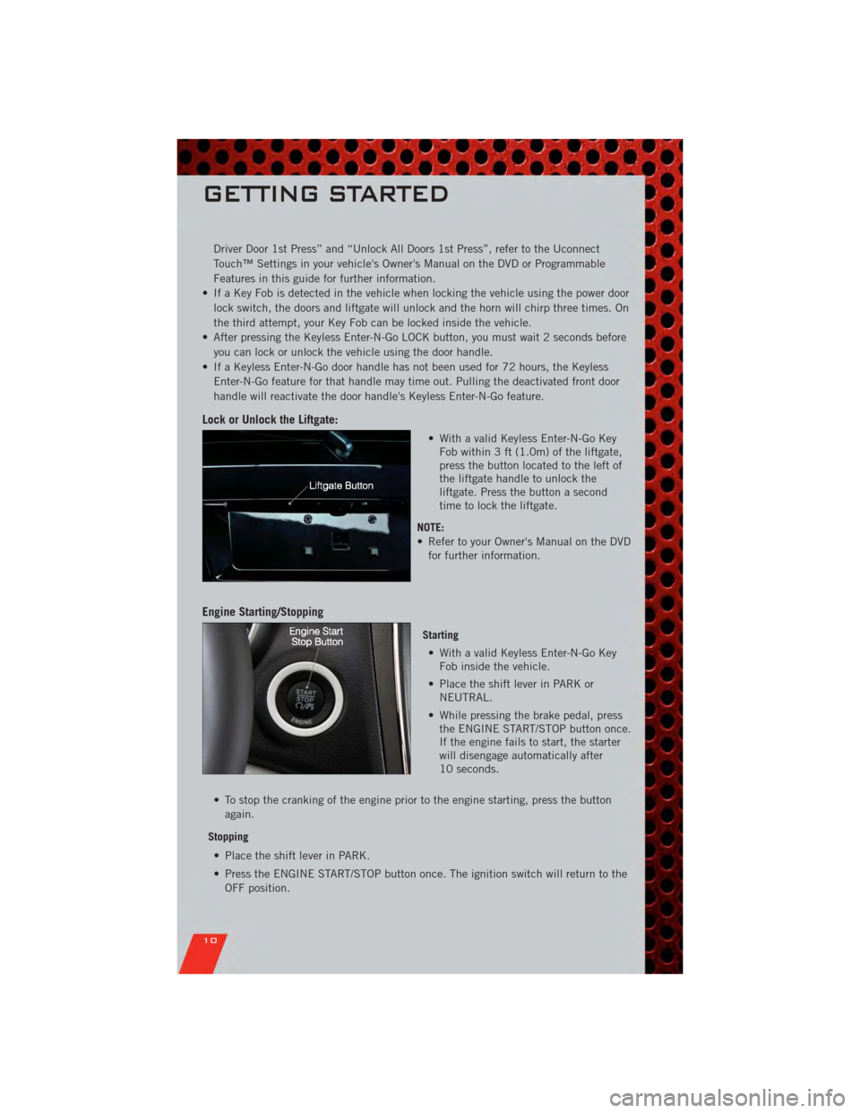 DODGE JOURNEY 2011 1.G User Guide Driver Door 1st Press” and “Unlock All Doors 1st Press”, refer to the Uconnect
Touch™ Settings in your vehicles Owners Manual on the DVD or Programmable
Features in this guide for further in DODGE JOURNEY 2011 1.G User Guide Driver Door 1st Press” and “Unlock All Doors 1st Press”, refer to the Uconnect
Touch™ Settings in your vehicles Owners Manual on the DVD or Programmable
Features in this guide for further in