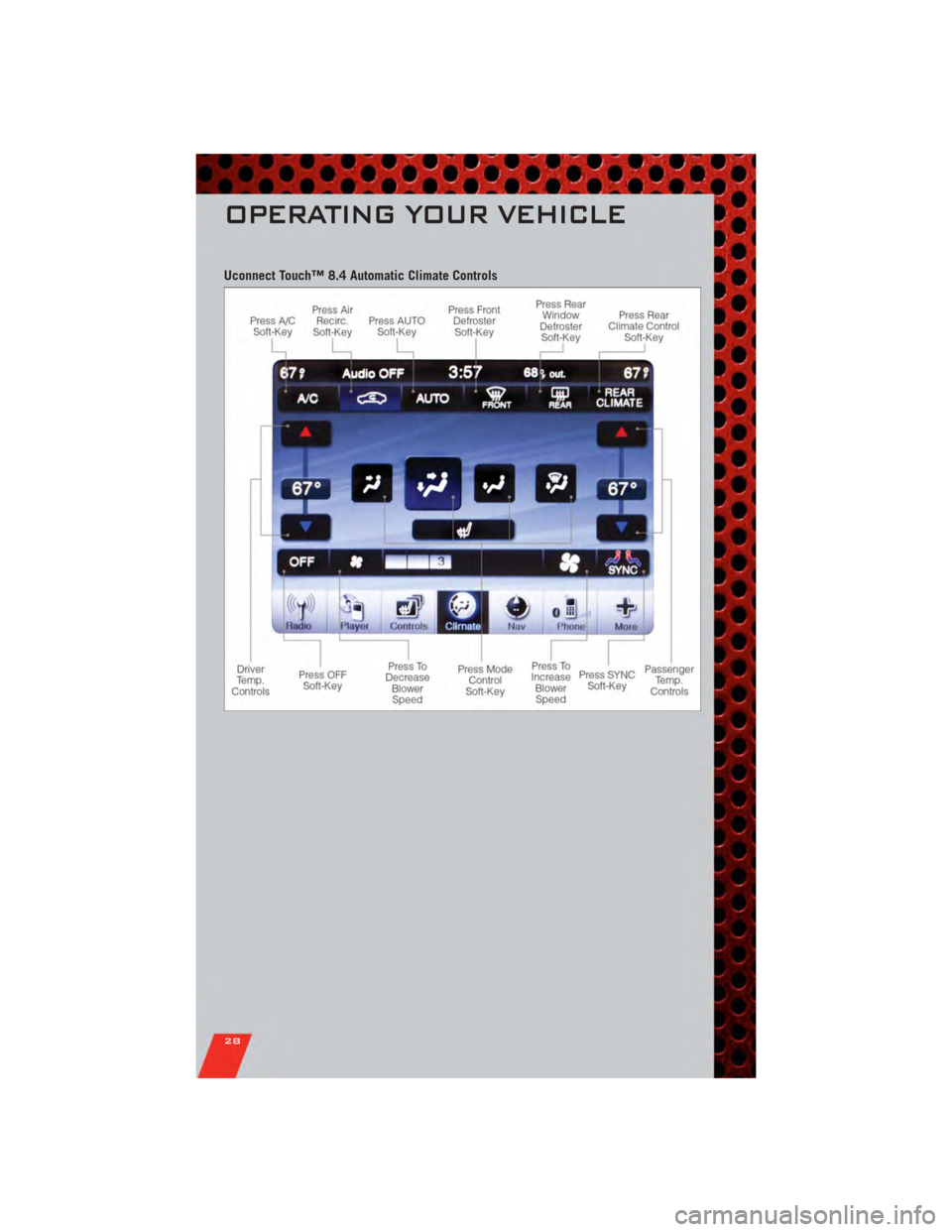 DODGE JOURNEY 2011 1.G User Guide Uconnect Touch™ 8.4 Automatic Climate Controls
OPERATING YOUR VEHICLE
28 