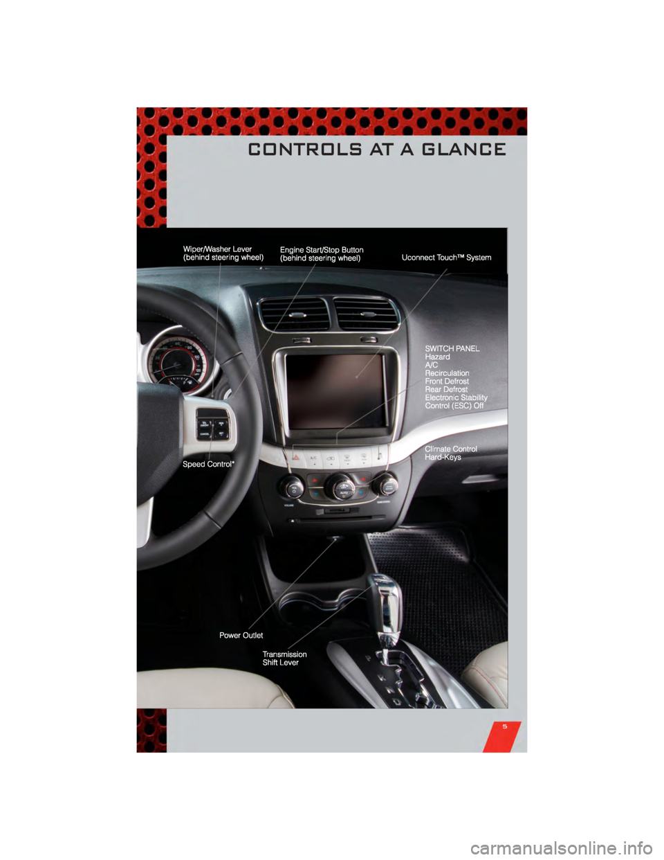 DODGE JOURNEY 2011 1.G User Guide CONTROLS AT A GLANCE
5 DODGE JOURNEY 2011 1.G User Guide CONTROLS AT A GLANCE
5
