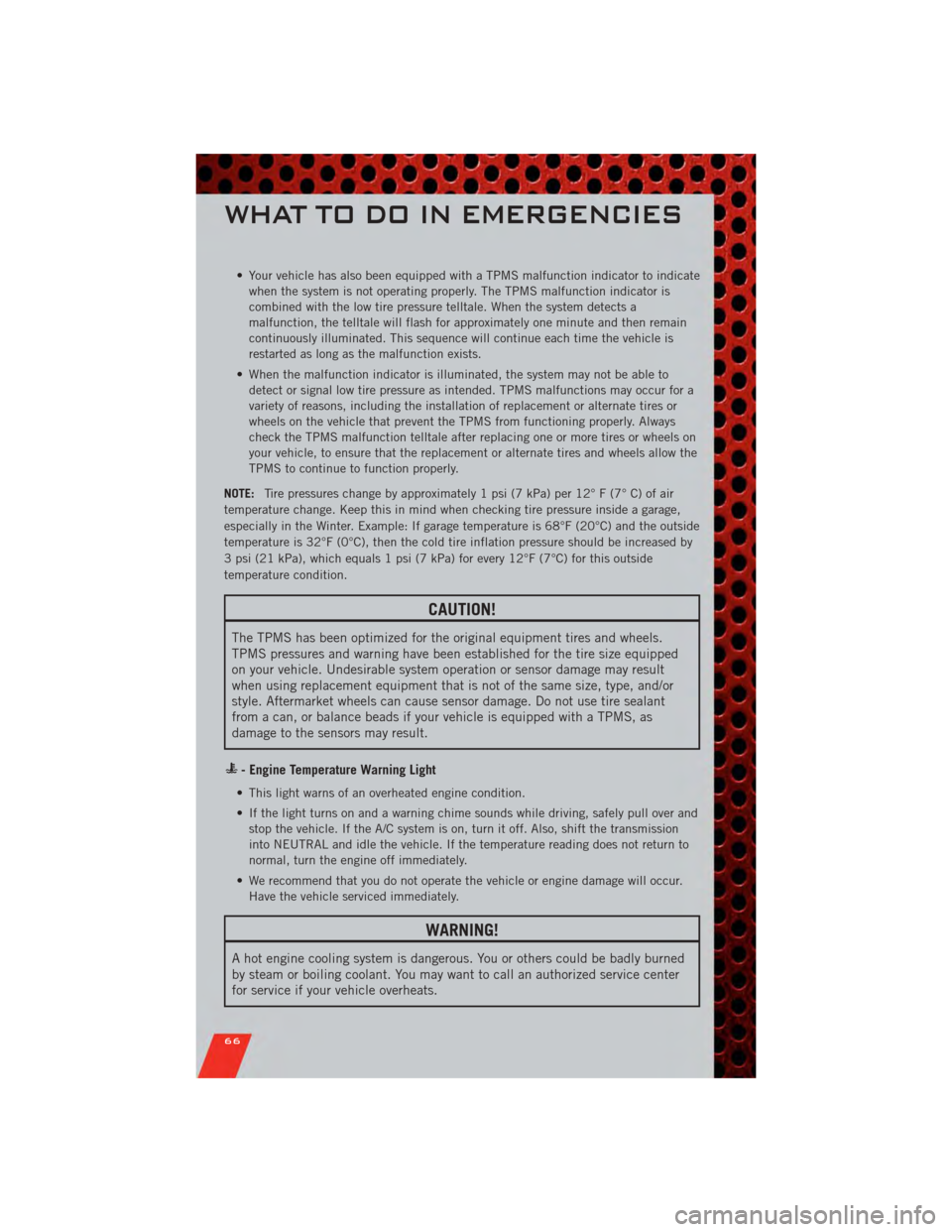 DODGE JOURNEY 2011 1.G Repair Manual • Your vehicle has also been equipped with a TPMS malfunction indicator to indicatewhen the system is not operating properly. The TPMS malfunction indicator is
combined with the low tire pressure te DODGE JOURNEY 2011 1.G Repair Manual • Your vehicle has also been equipped with a TPMS malfunction indicator to indicatewhen the system is not operating properly. The TPMS malfunction indicator is
combined with the low tire pressure te