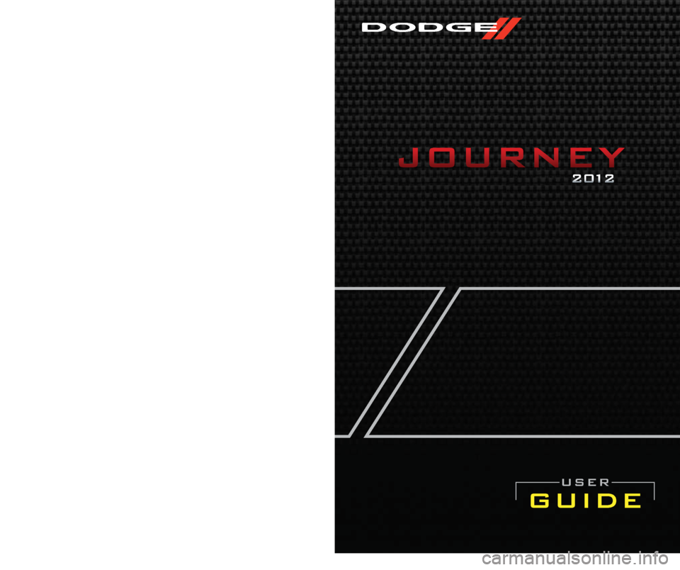 DODGE JOURNEY 2012 1.G User Guide 12JC49-926-AA
JourneyFourth Edition
User Guide
guide
user
Download a free Vehicle Information App by visiting your 
application store, Keyword (Dodge), or scanning the Microsoft Tag. To 
put Microsoft