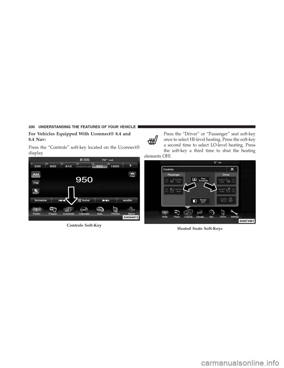 DODGE JOURNEY 2013 1.G Owners Manual For Vehicles Equipped With Uconnect® 8.4 and
8.4 Nav:
Press the “Controls” soft-key located on the Uconnect®
display.
Press the “Driver” or “Passenger” seat soft-key
once to select HI-le DODGE JOURNEY 2013 1.G Owners Manual For Vehicles Equipped With Uconnect® 8.4 and
8.4 Nav:
Press the “Controls” soft-key located on the Uconnect®
display.
Press the “Driver” or “Passenger” seat soft-key
once to select HI-le
