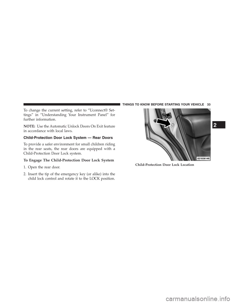 DODGE JOURNEY 2013 1.G Owners Guide To change the current setting, refer to “Uconnect® Set-
tings” in “Understanding Your Instrument Panel” for
further information.
NOTE:Use the Automatic Unlock Doors On Exit feature
in accorda DODGE JOURNEY 2013 1.G Owners Guide To change the current setting, refer to “Uconnect® Set-
tings” in “Understanding Your Instrument Panel” for
further information.
NOTE:Use the Automatic Unlock Doors On Exit feature
in accorda