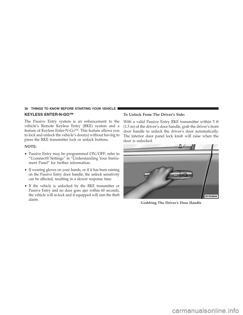 DODGE JOURNEY 2013 1.G Owners Guide KEYLESS ENTER-N-GO™
The Passive Entry system is an enhancement to the
vehicle’s Remote Keyless Entry (RKE) system and a
feature of Keyless Enter-N-Go™. This feature allows you
to lock and unlock DODGE JOURNEY 2013 1.G Owners Guide KEYLESS ENTER-N-GO™
The Passive Entry system is an enhancement to the
vehicle’s Remote Keyless Entry (RKE) system and a
feature of Keyless Enter-N-Go™. This feature allows you
to lock and unlock