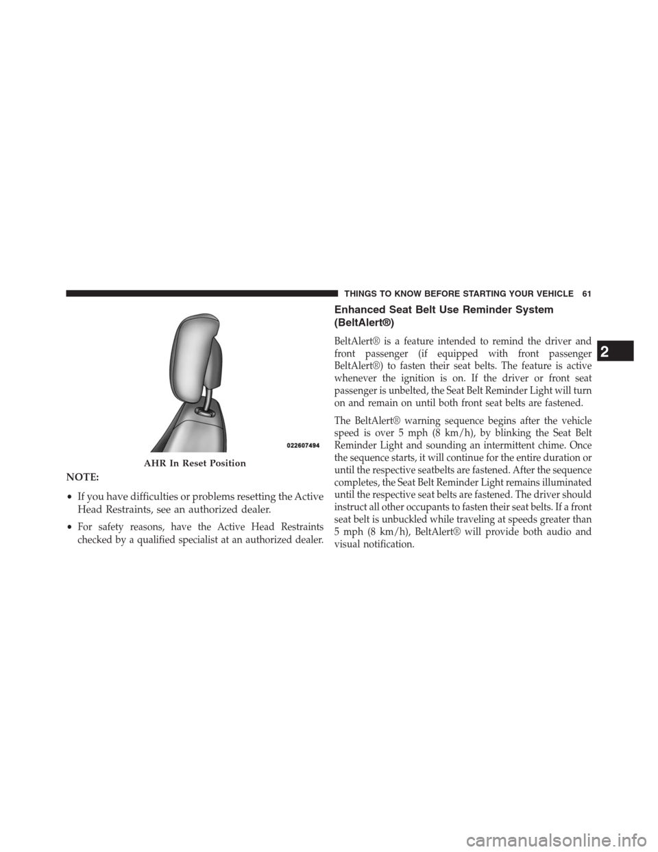 DODGE JOURNEY 2013 1.G Repair Manual NOTE:
•If you have difficulties or problems resetting the Active
Head Restraints, see an authorized dealer.
•
For safety reasons, have the Active Head Restraints
checked by a qualified specialist DODGE JOURNEY 2013 1.G Repair Manual NOTE:
•If you have difficulties or problems resetting the Active
Head Restraints, see an authorized dealer.
•
For safety reasons, have the Active Head Restraints
checked by a qualified specialist