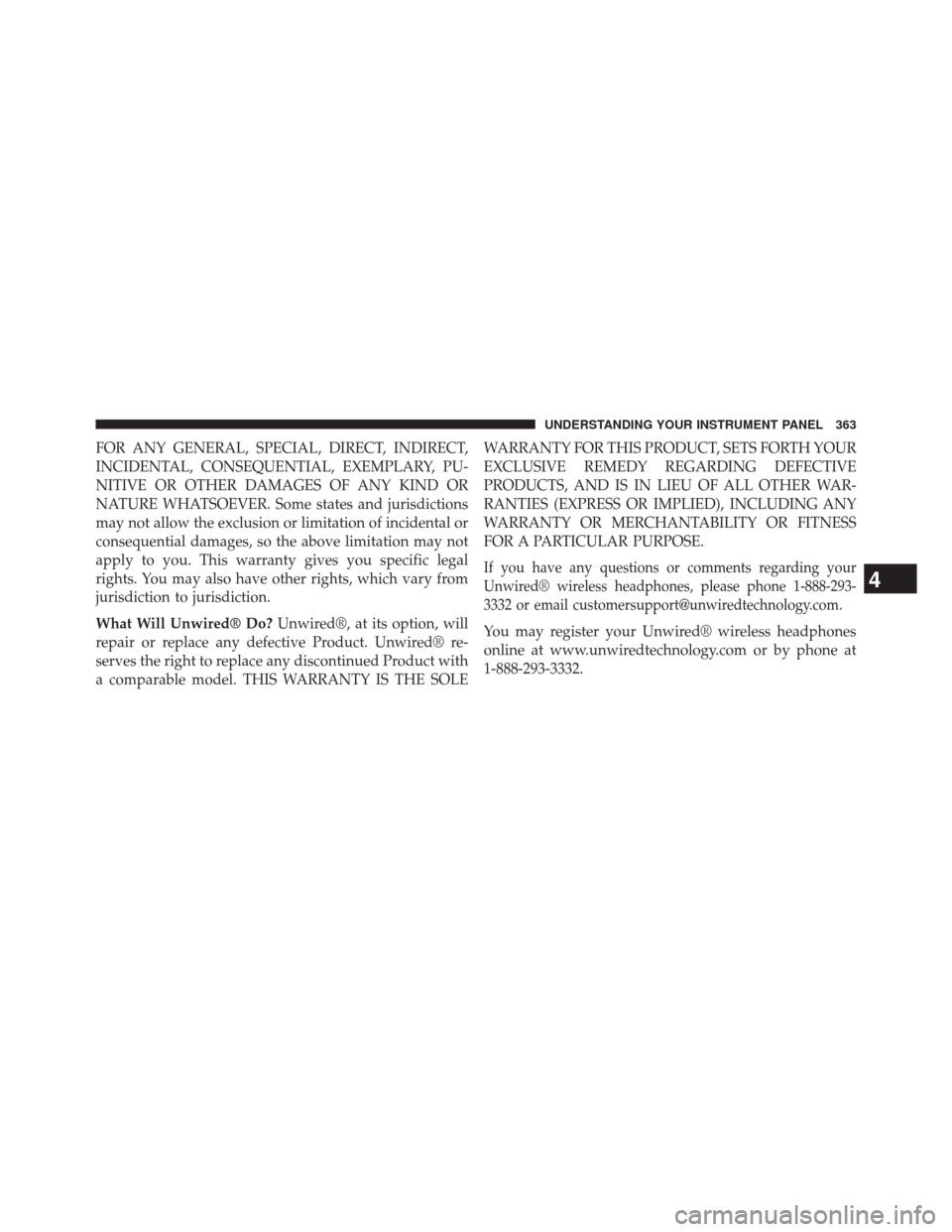 DODGE JOURNEY 2014 1.G Owners Manual FOR ANY GENERAL, SPECIAL, DIRECT, INDIRECT,
INCIDENTAL, CONSEQUENTIAL, EXEMPLARY, PU-
NITIVE OR OTHER DAMAGES OF ANY KIND OR
NATURE WHATSOEVER. Some states and jurisdictions
may not allow the exclusio