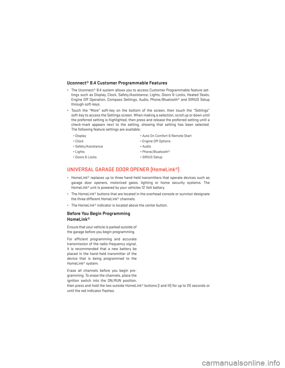DODGE JOURNEY 2014 1.G User Guide Uconnect® 8.4 Customer Programmable Features
• The Uconnect® 8.4 system allows you to access Customer Programmable feature set-tings such as Display, Clock, Safety/Assistance, Lights, Doors & Lock